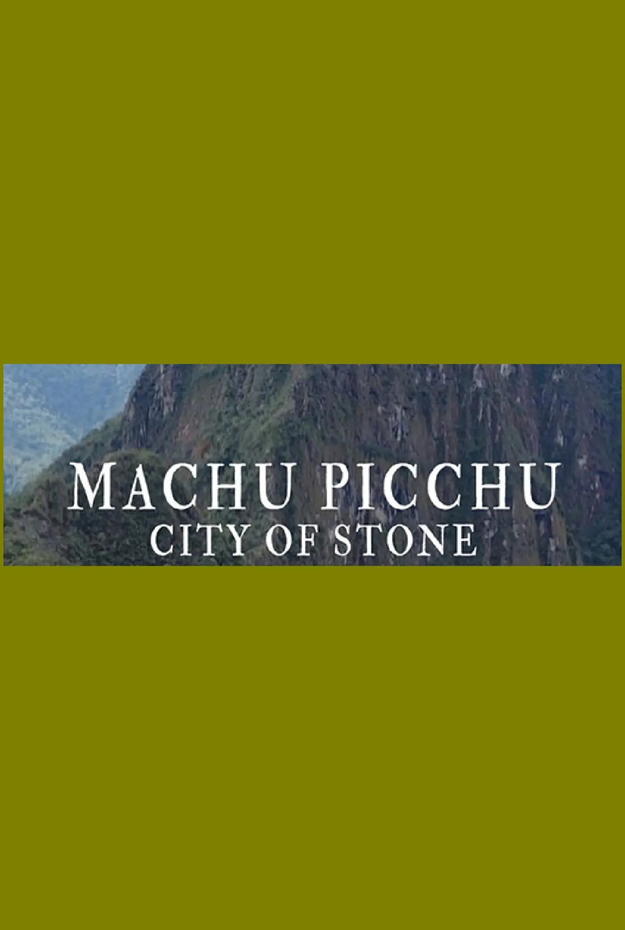 Постер к фильму "Machu Picchu: City of Stone"