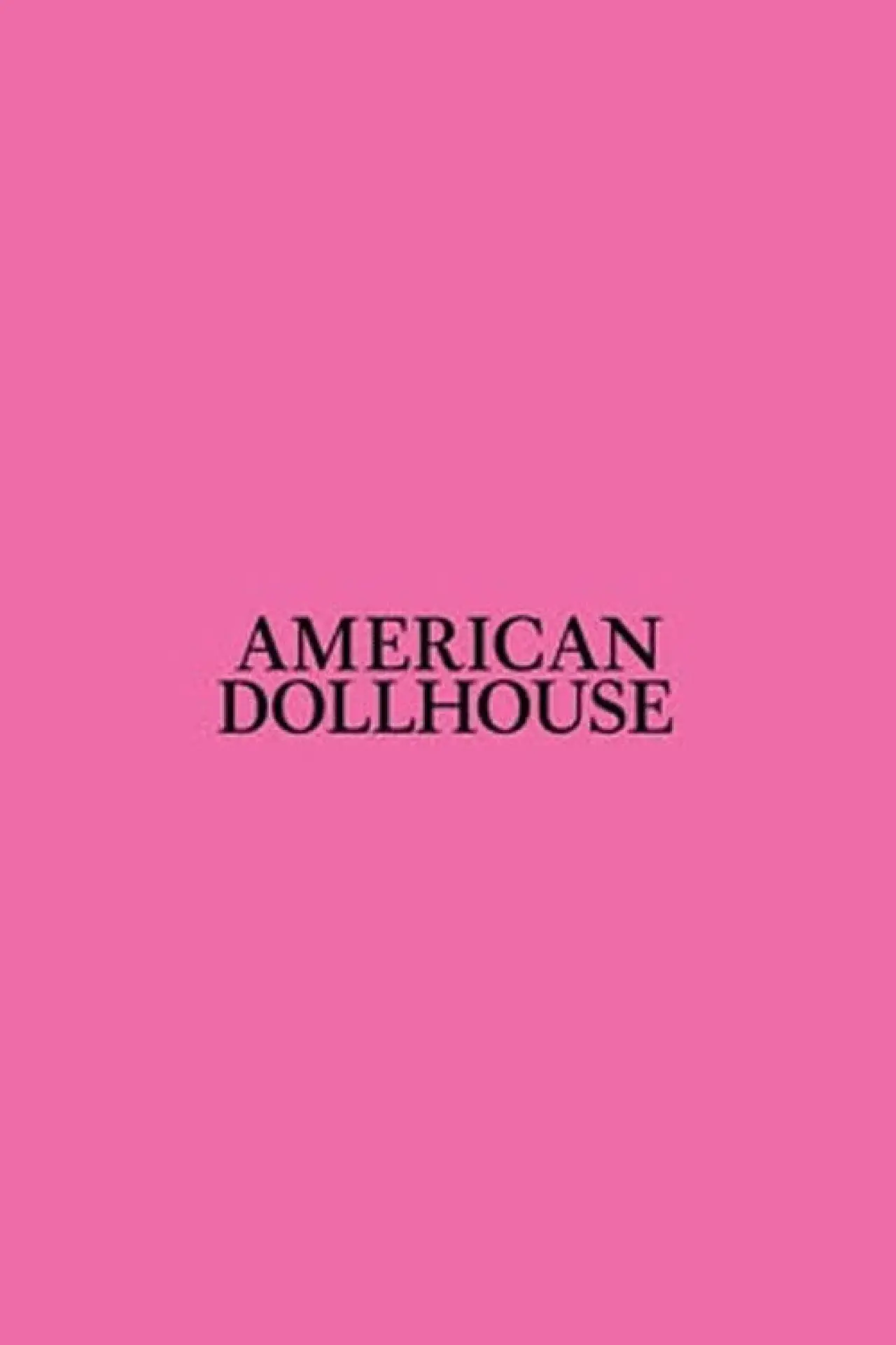Постер к фильму "American Dollhouse"