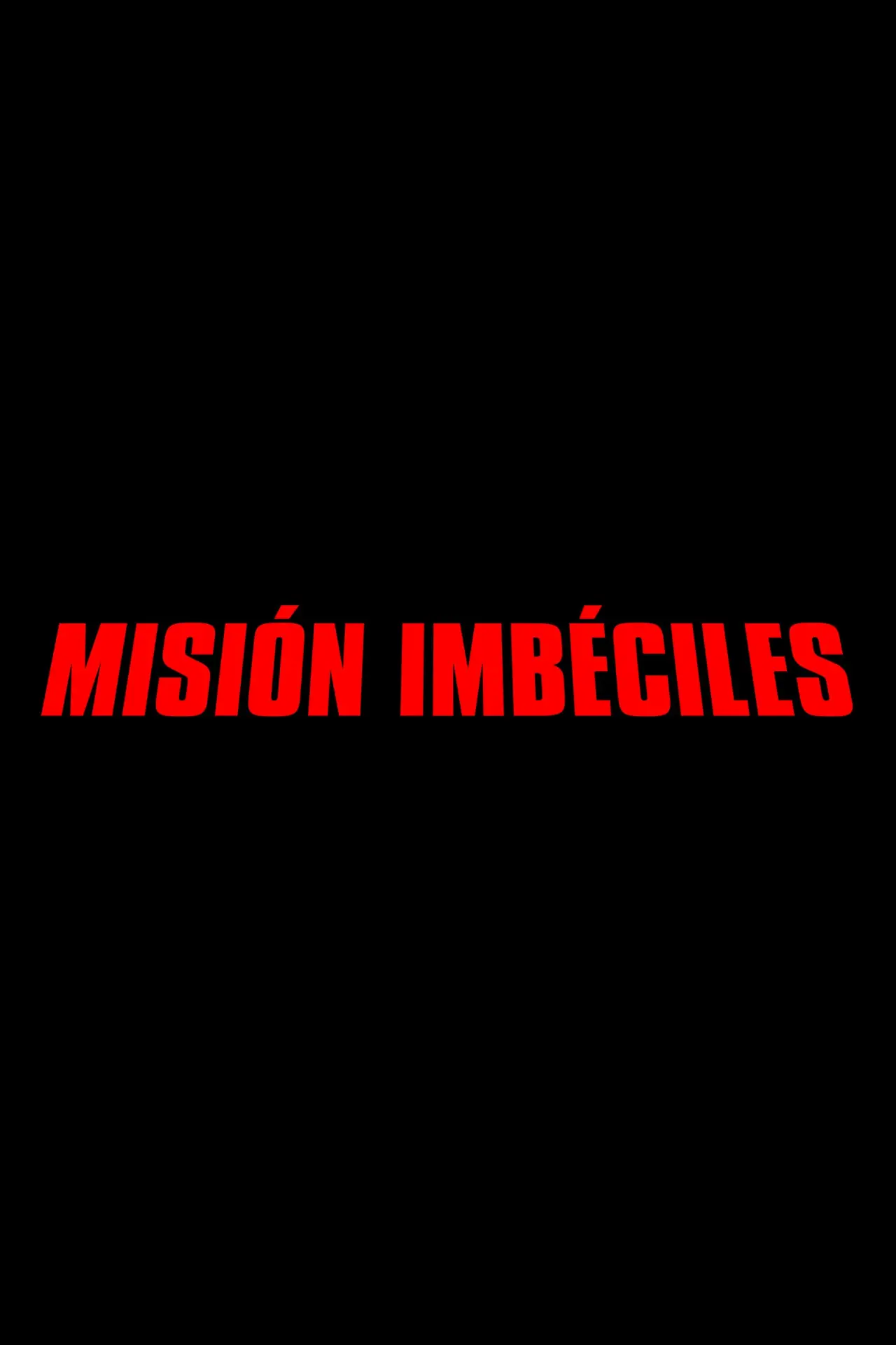 Постер к фильму "Misión Imbéciles"