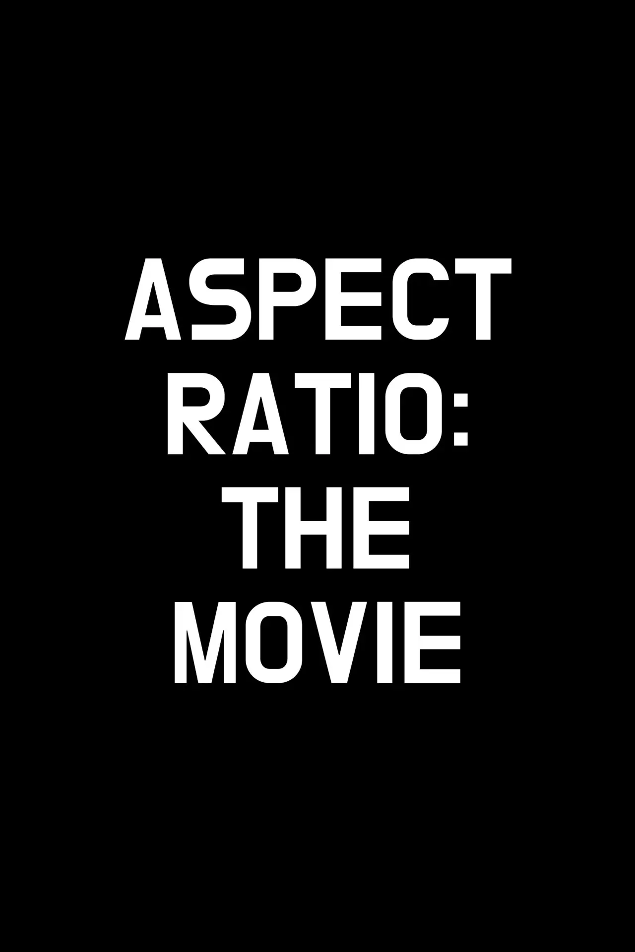 Постер к фильму "Aspect Ratio: The Movie"