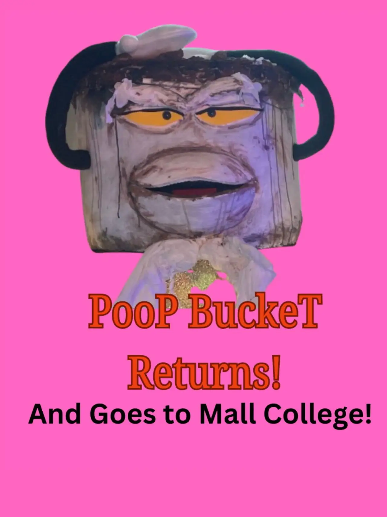 Постер к фильму "Poop Bucket Returns: And Goes To Mall College"