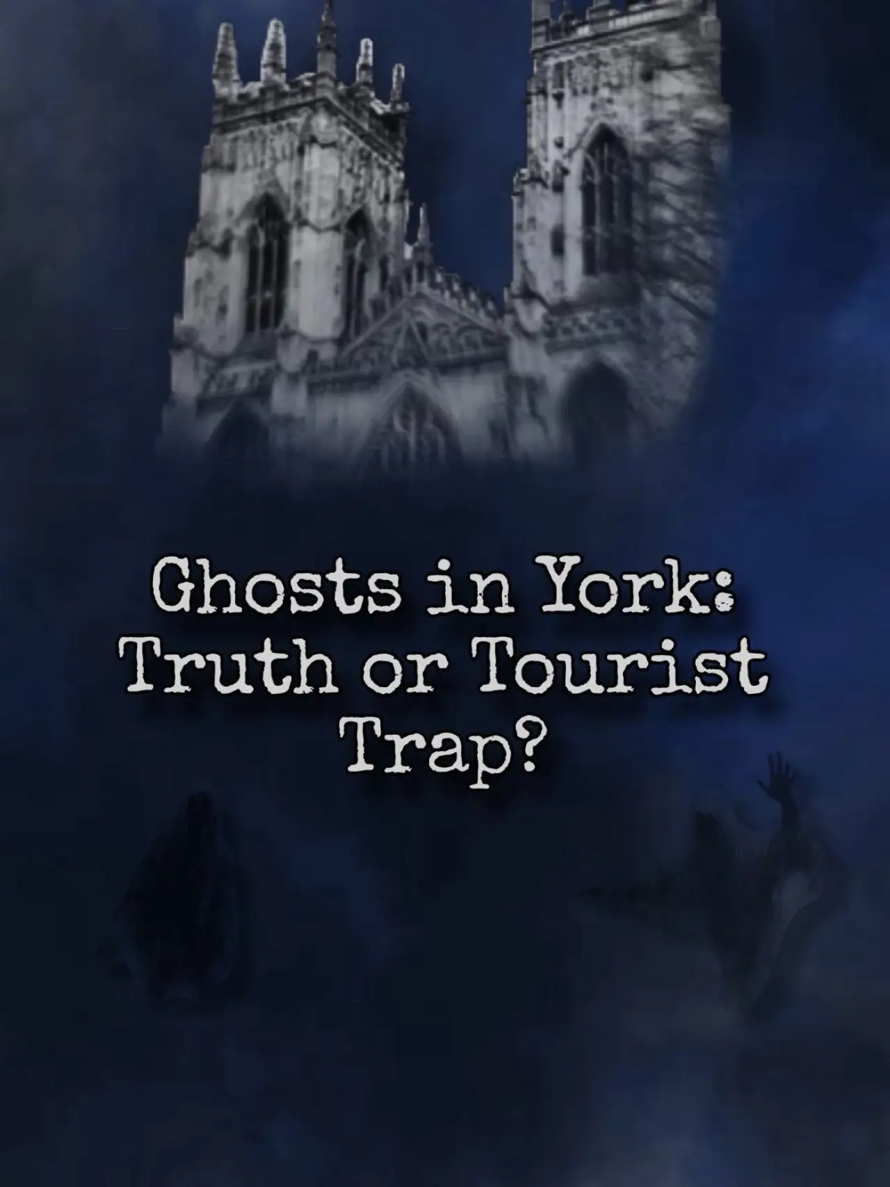 Постер к фильму "Ghosts In York: Truth or Tourist Trap"