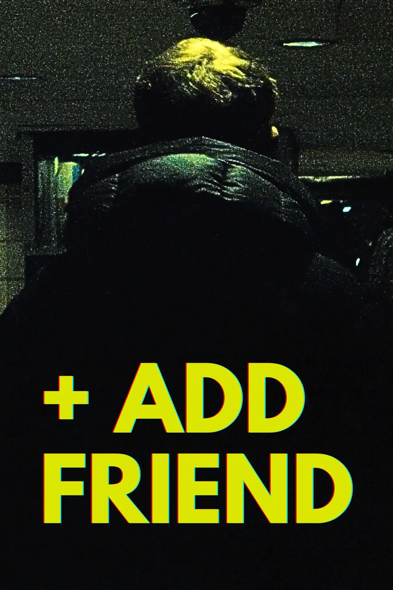 Постер к фильму "+ Add Friend"