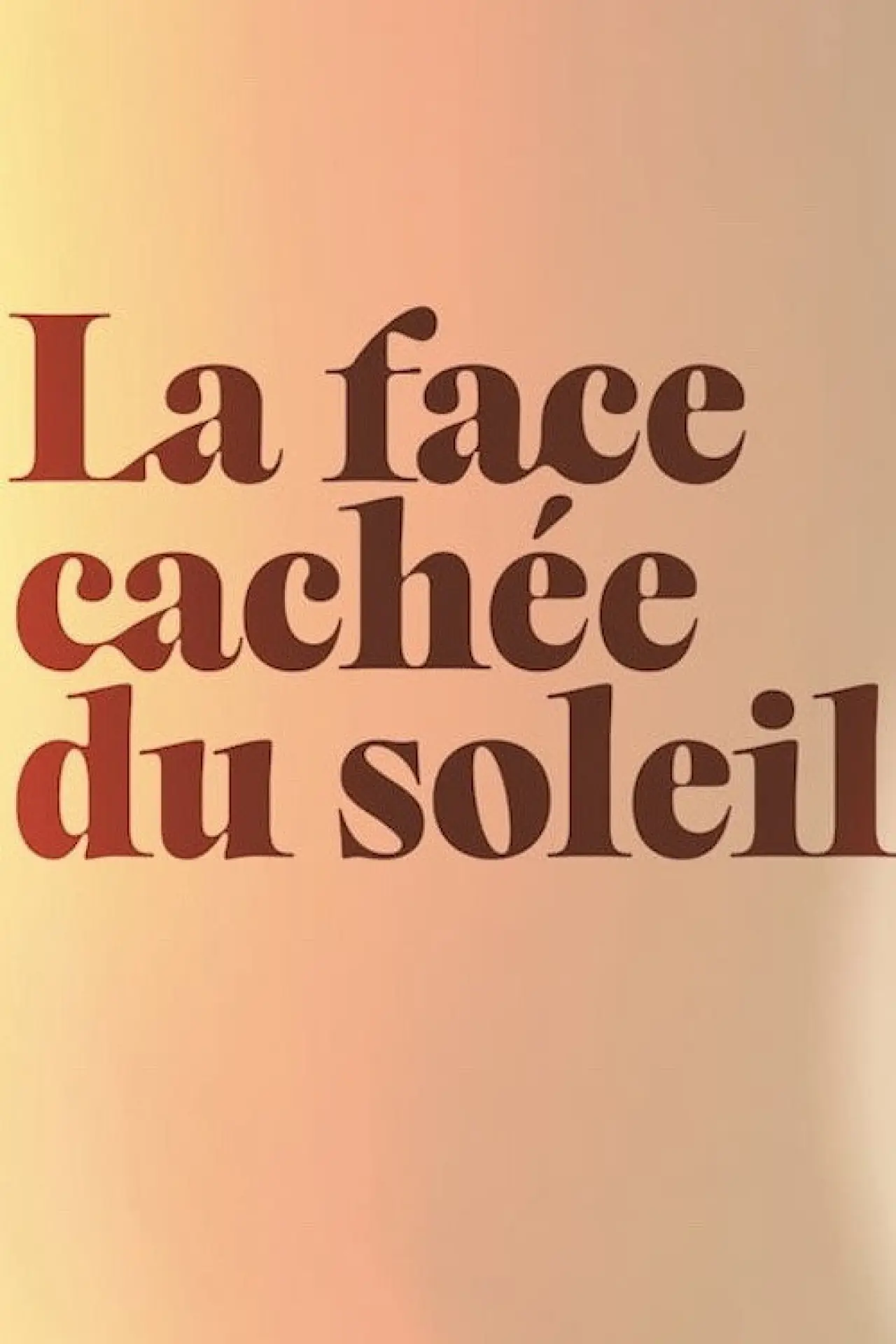 Постер к фильму "La face cachée du soleil"