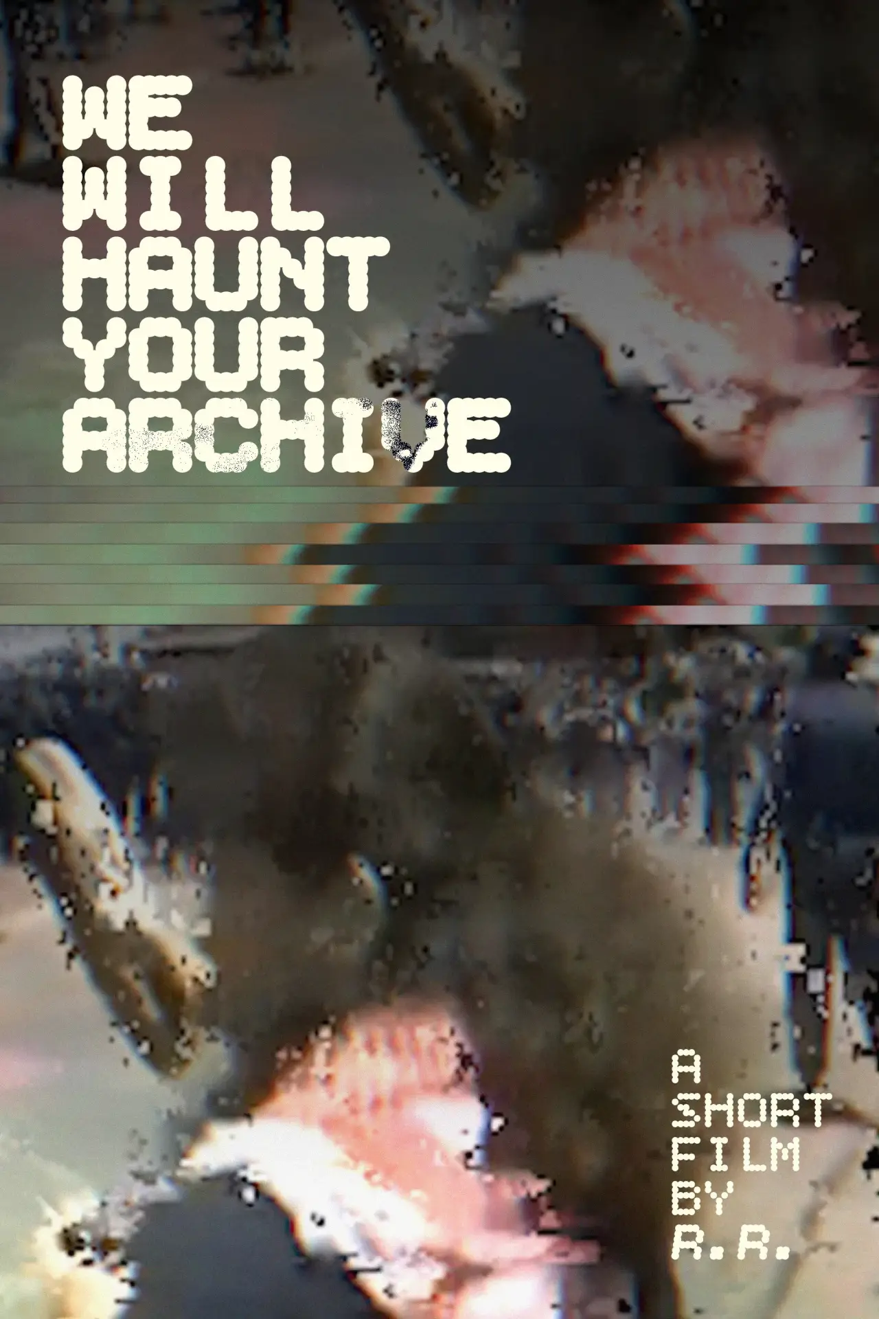 Постер к фильму "We Will Haunt Your Archive"