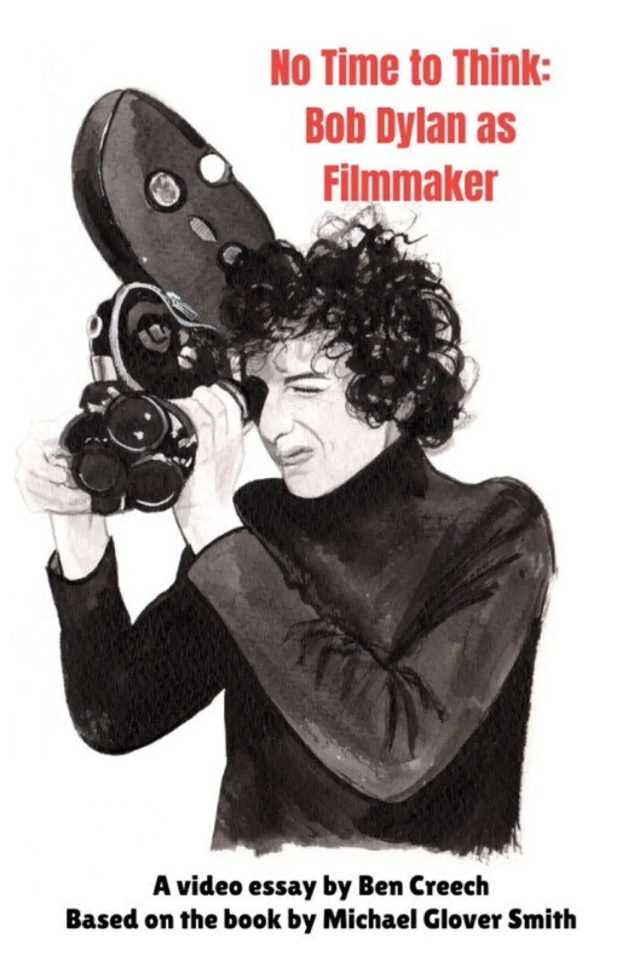 Постер к фильму "No Time to Think: Bob Dylan as Filmmaker"