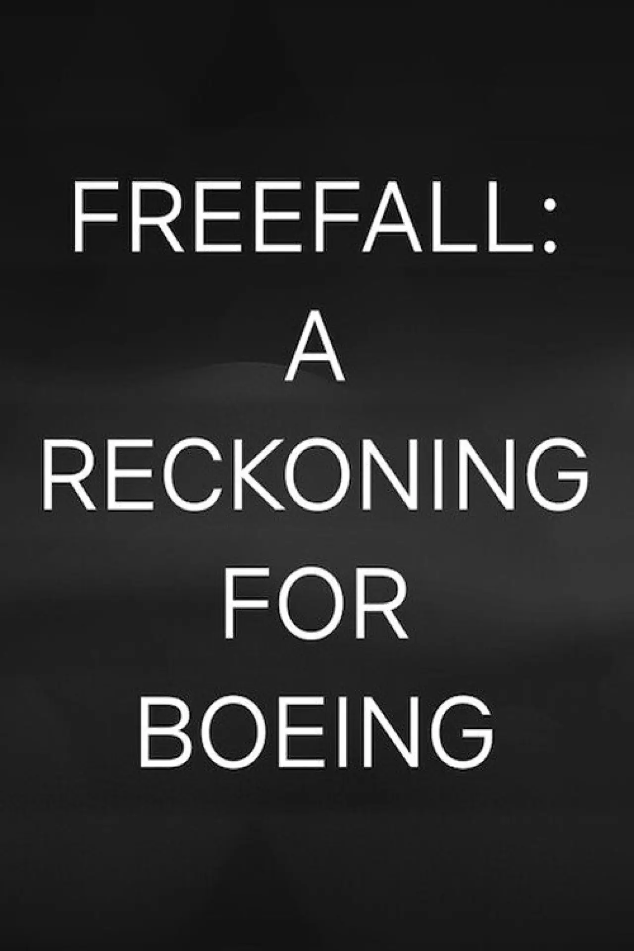 Постер к фильму "Freefall: A Reckoning for Boeing"