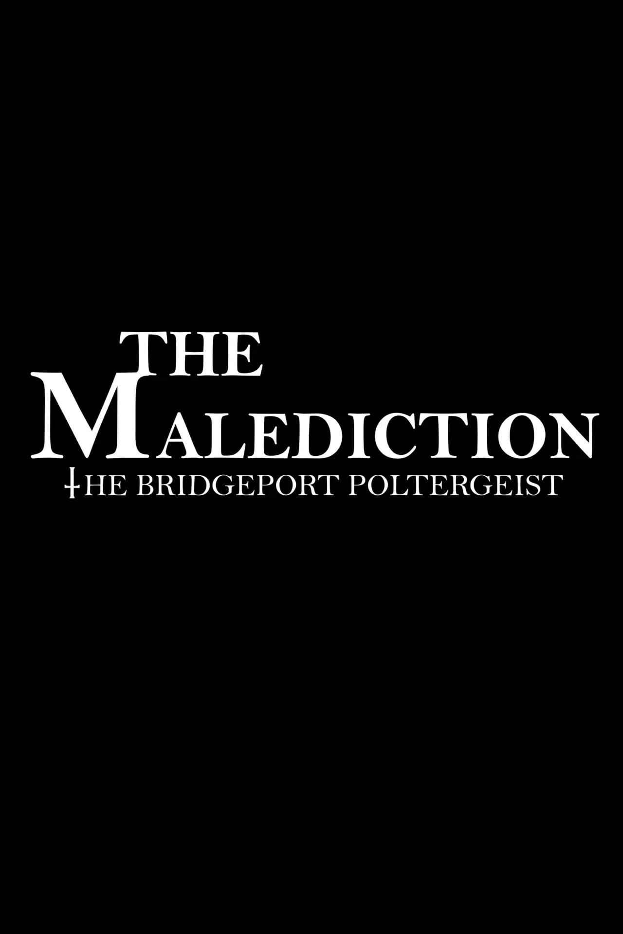 Постер к фильму "The Malediction: The Bridgeport Poltergeist"