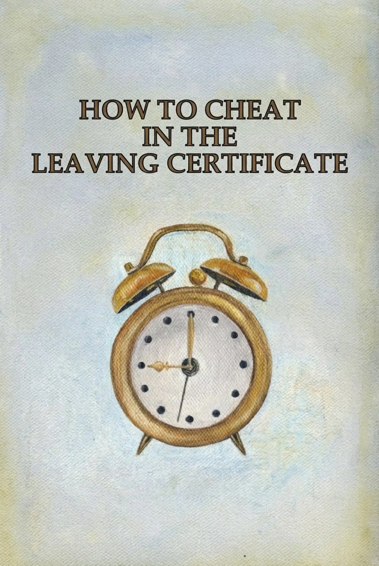 Постер к фильму "How to Cheat in the Leaving Certificate"