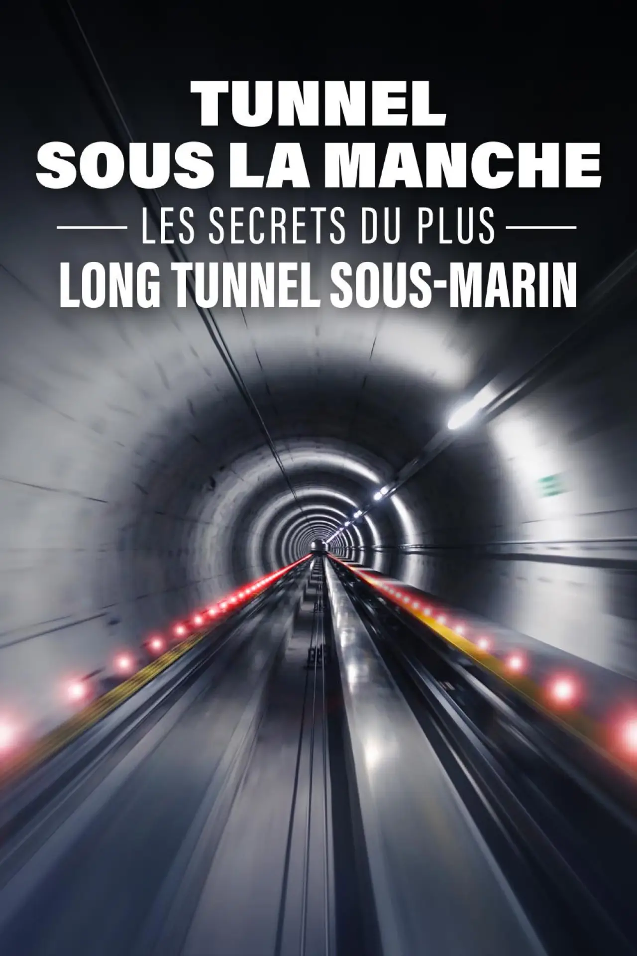 Постер к фильму "Tunnel sous la Manche : les secrets du plus long tunnel sous-marin"
