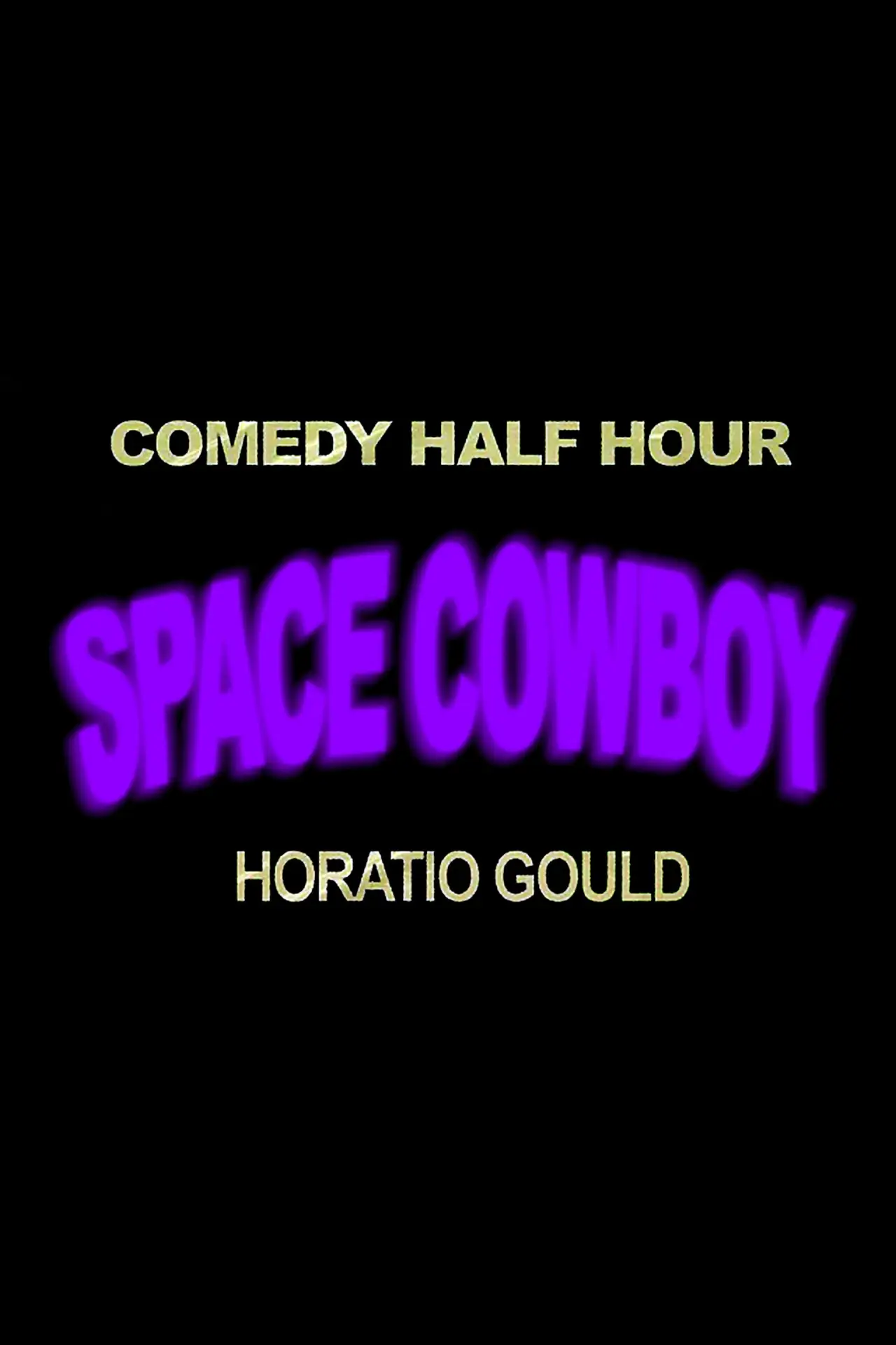 Постер к фильму "Horatio Gould: Space Cowboy"