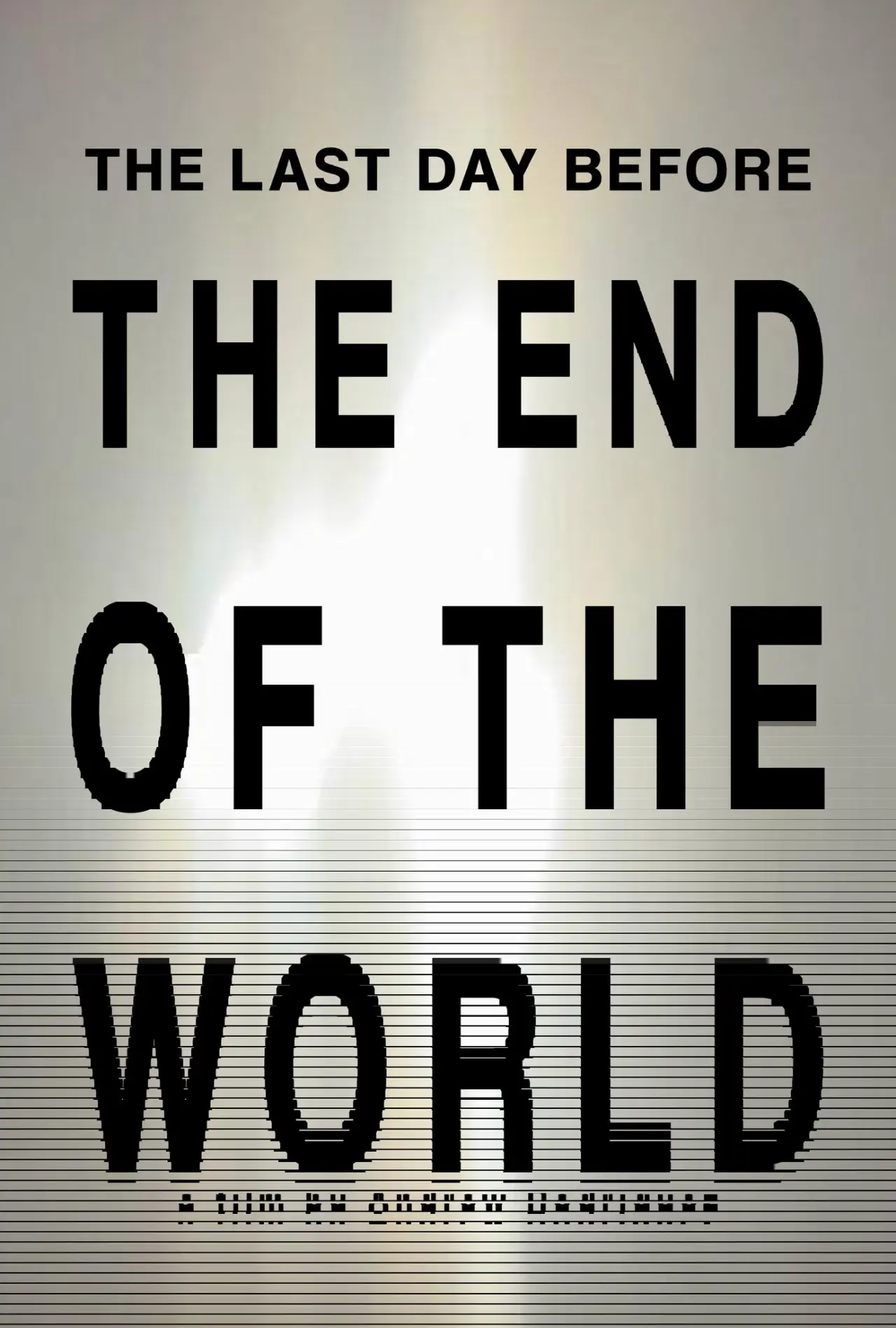 Постер к фильму "THE LAST DAY BEFORE THE END OF THE WORLD"