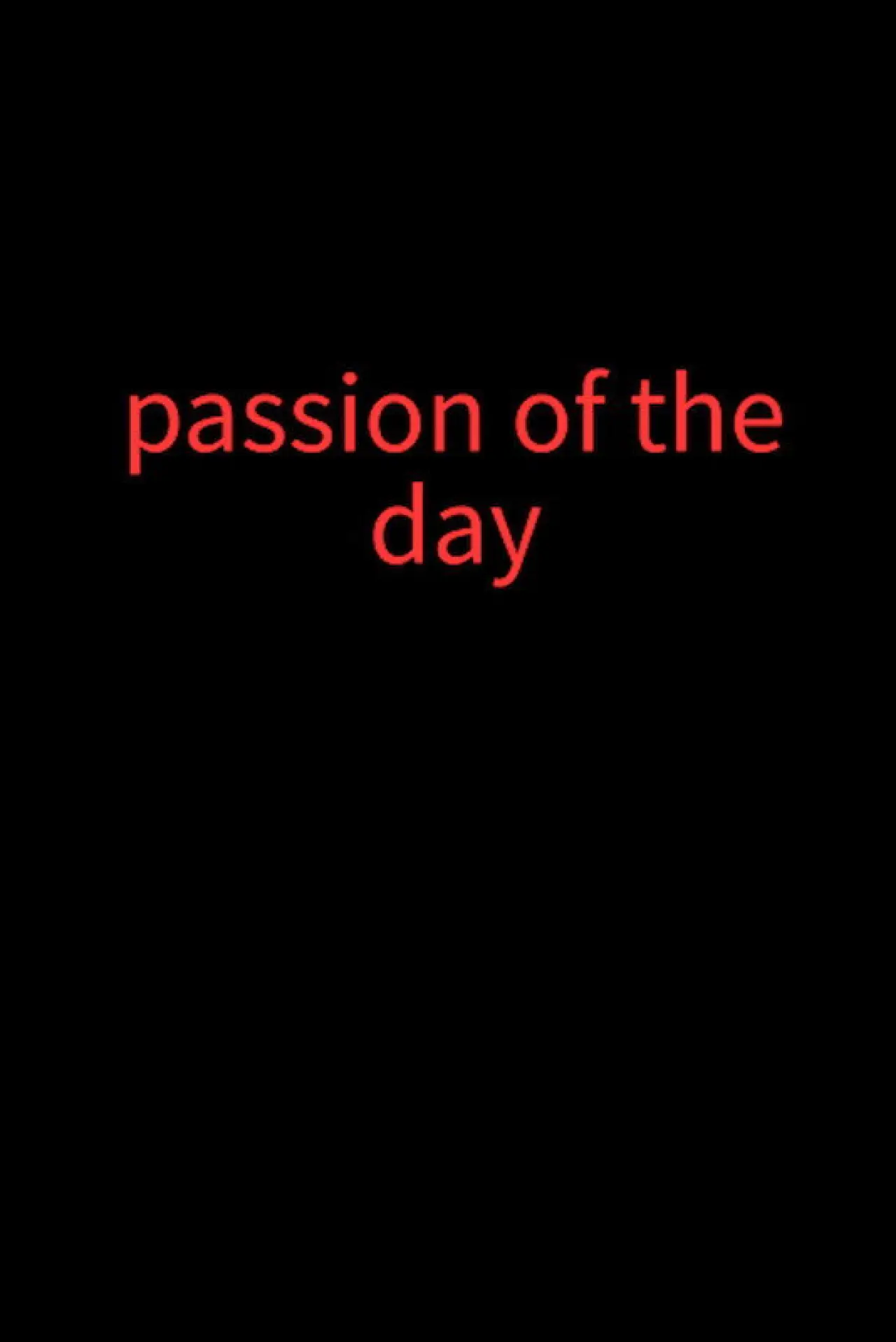 Постер к фильму "Passion of the day"