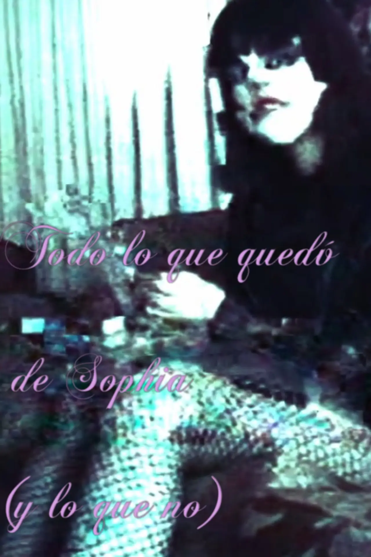 Постер к фильму "Todo lo que quedó de Sophia (y lo que no)"