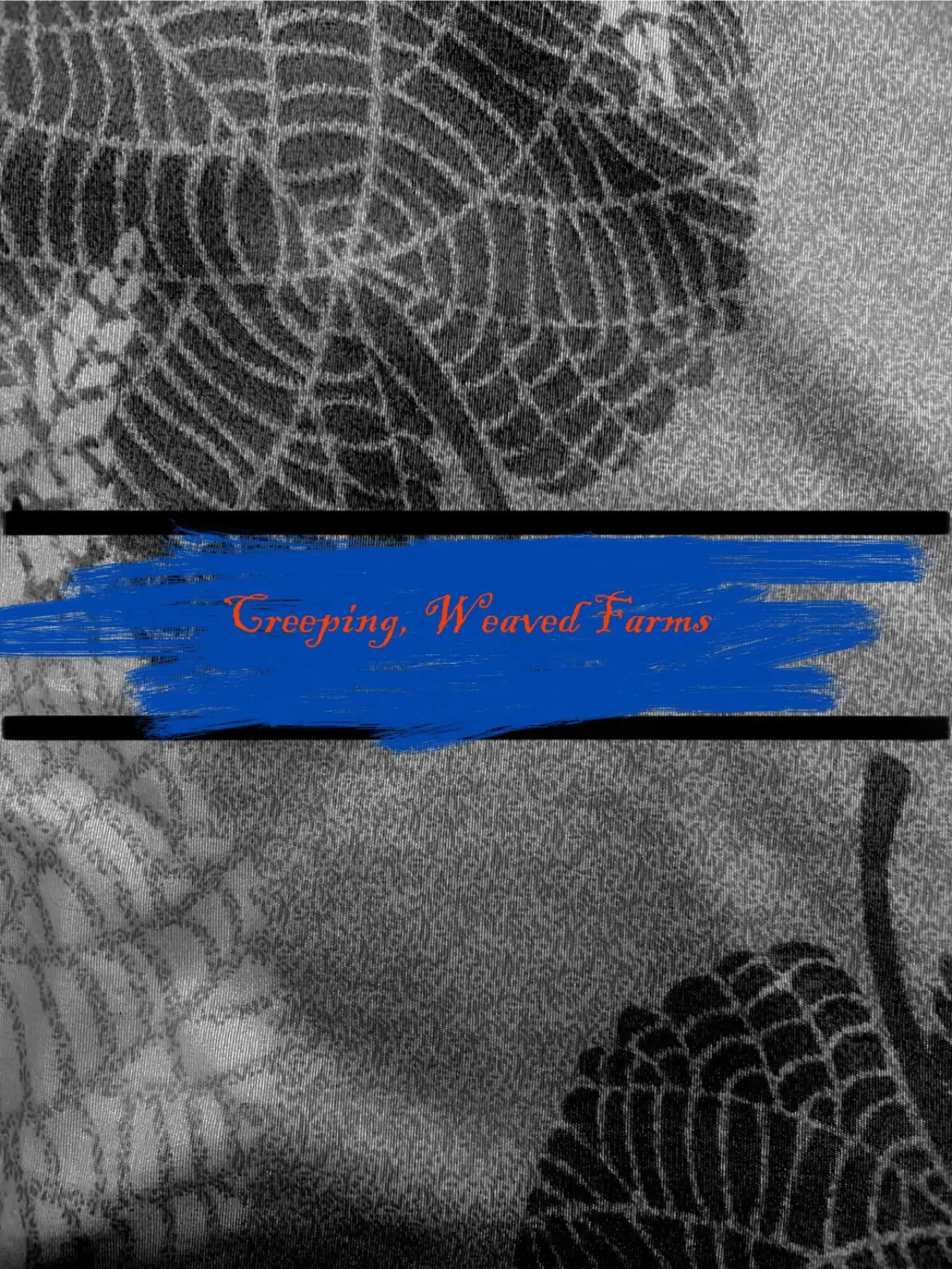Постер к фильму "Creeping, Weaved Farms"