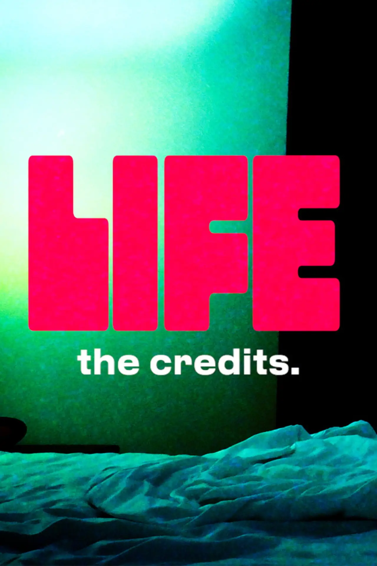 Постер к фильму "LIFE: THE CREDITS"