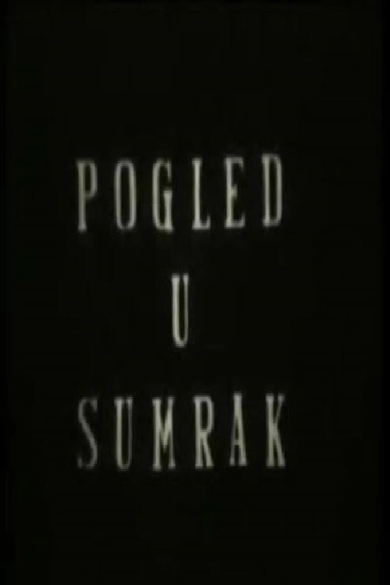 Постер к фильму "Pogled u sumrak"