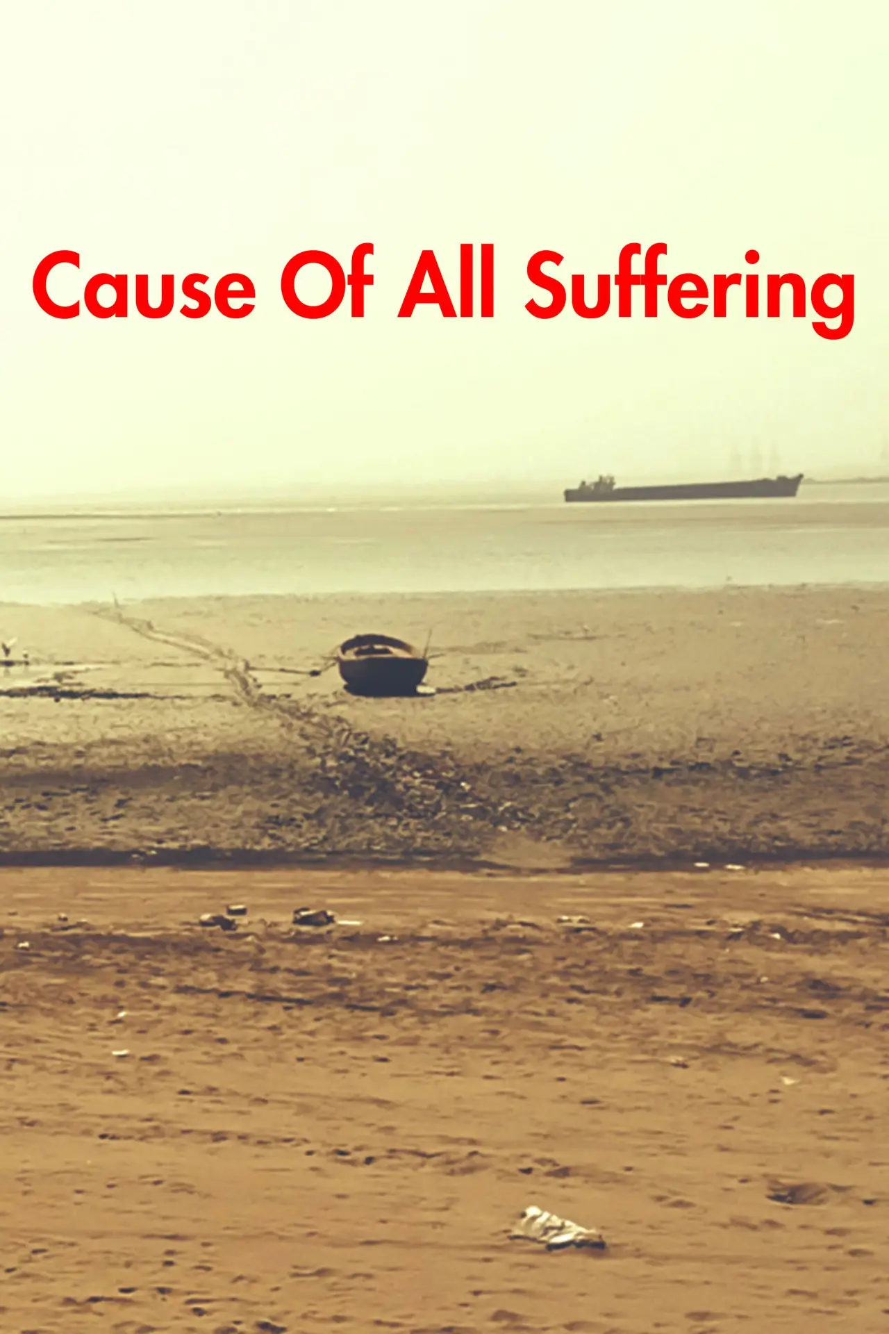 Постер к фильму "Cause Of All Suffering"