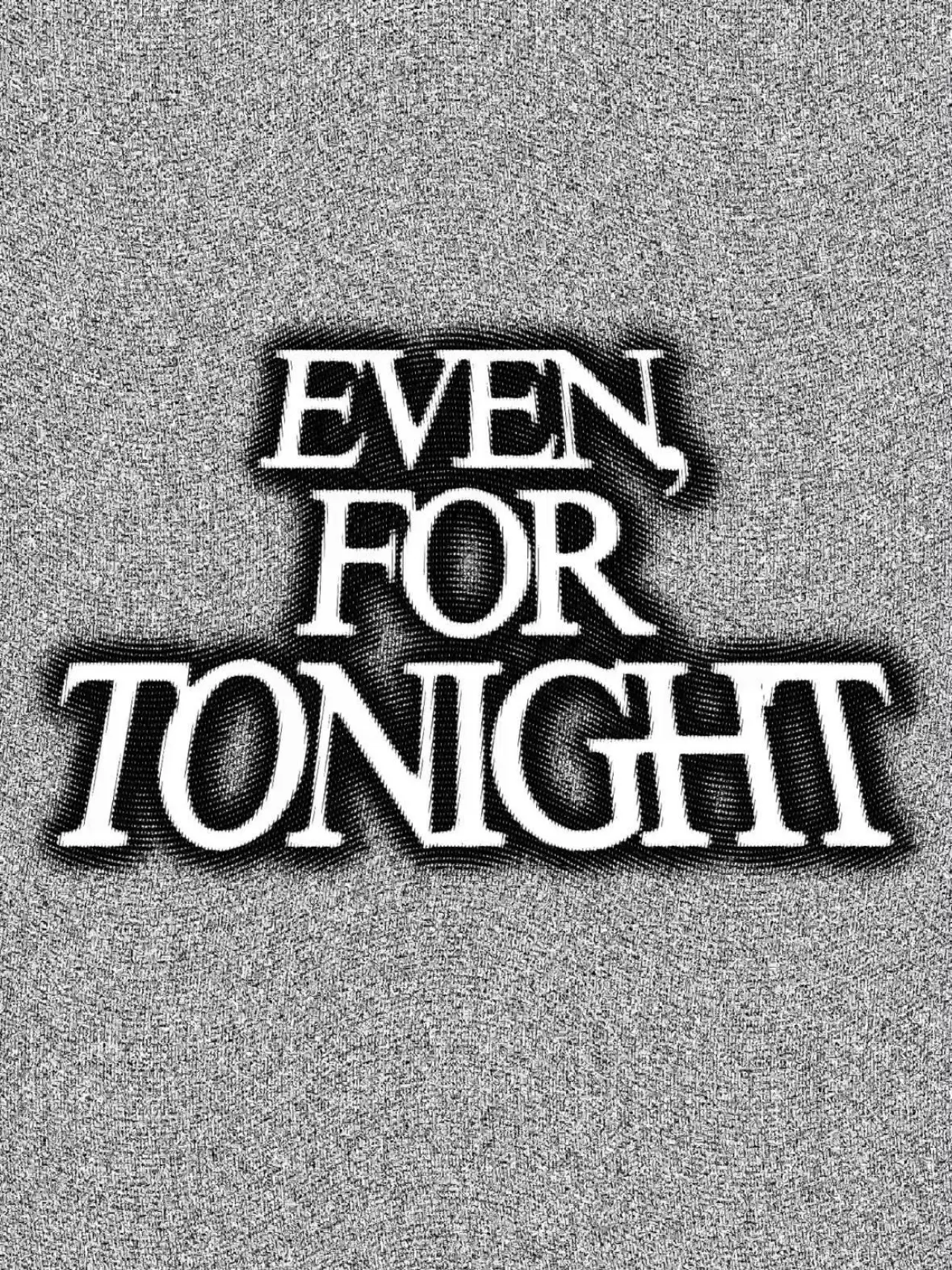 Постер к фильму "Even, For Tonight"