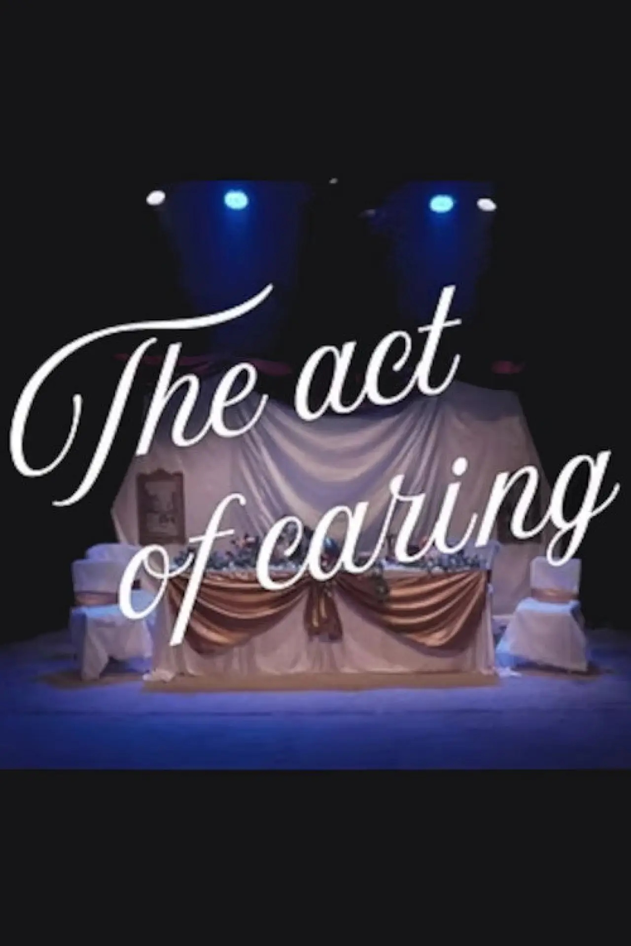 Постер к фильму "The Act of Caring"