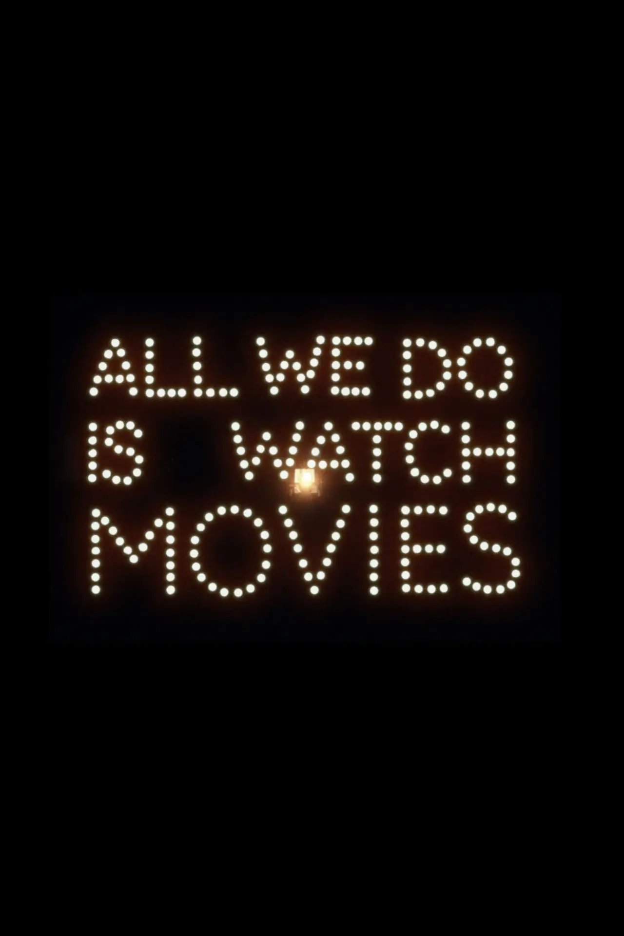 Постер к фильму "All We Do Is Watch Movies"