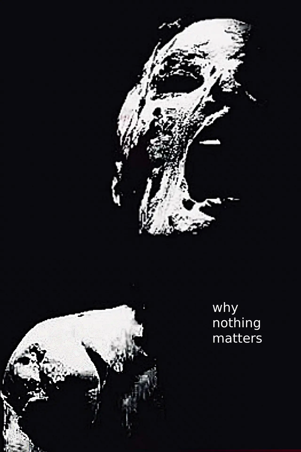 Постер к фильму "Why Nothing Matters"