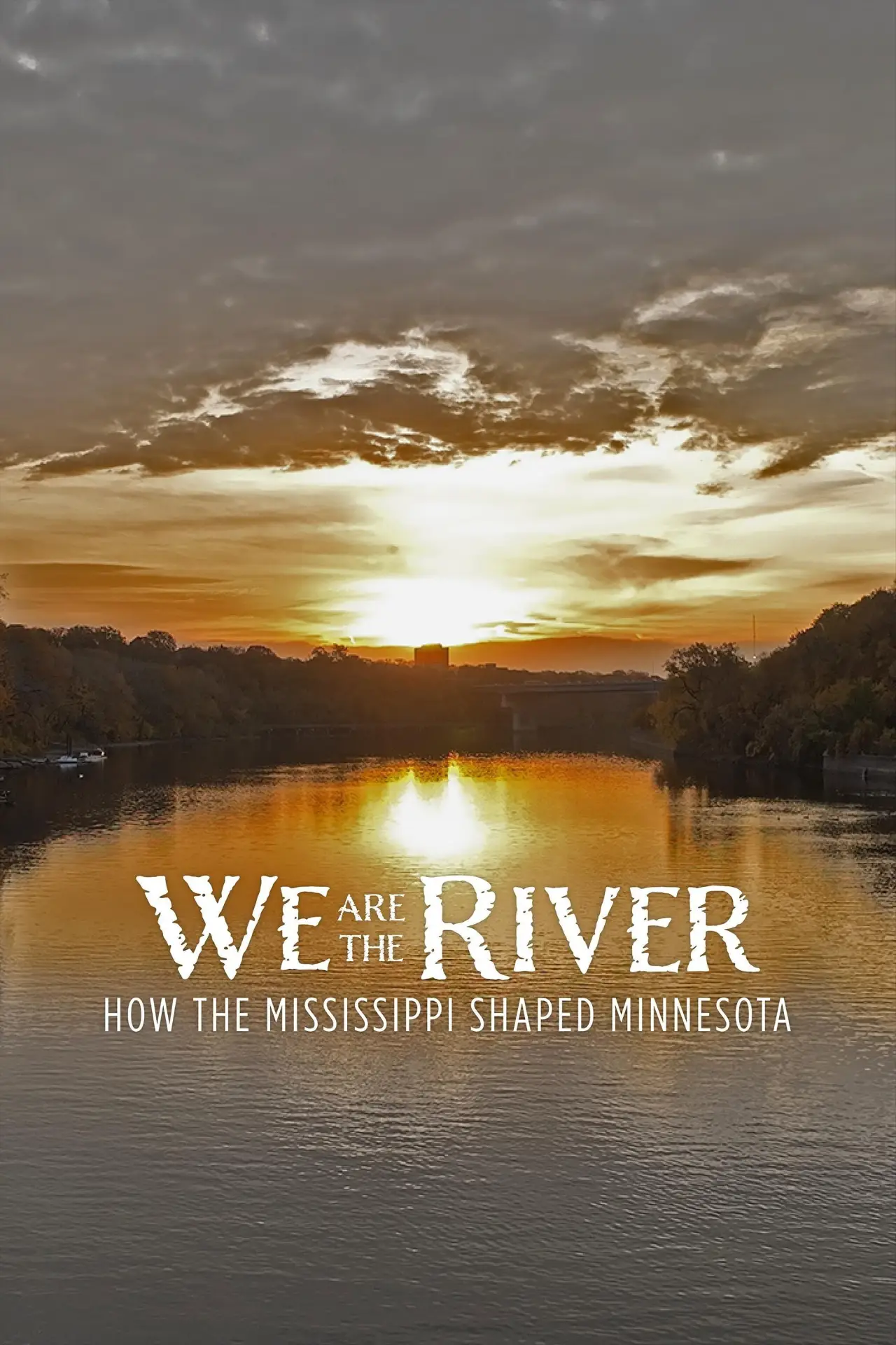 Постер к фильму "We Are the River: How the Mississippi Shaped Minnesota"
