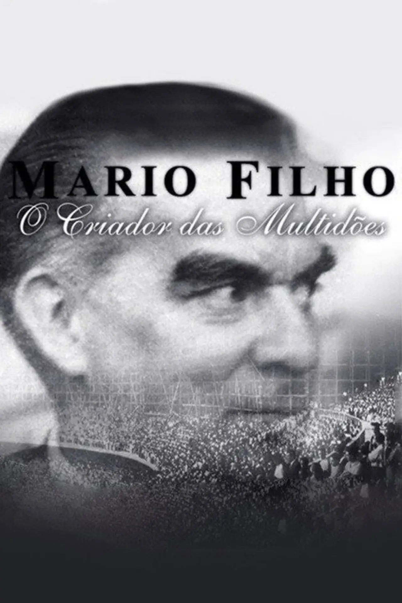 Постер к фильму "Mario Filho - O Criador das Multidões"