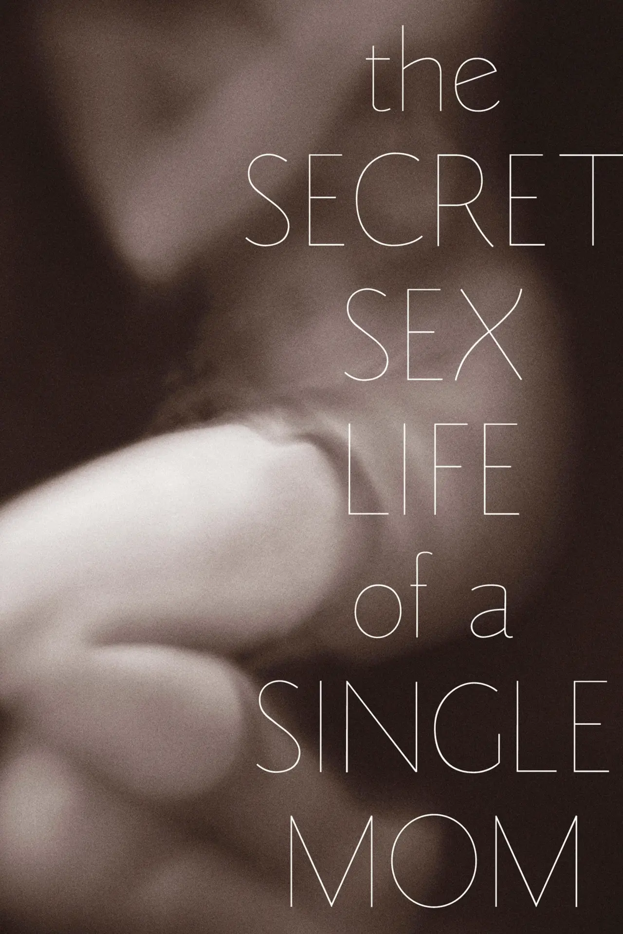 Постер к фильму "The Secret Sex Life of a Single Mom"