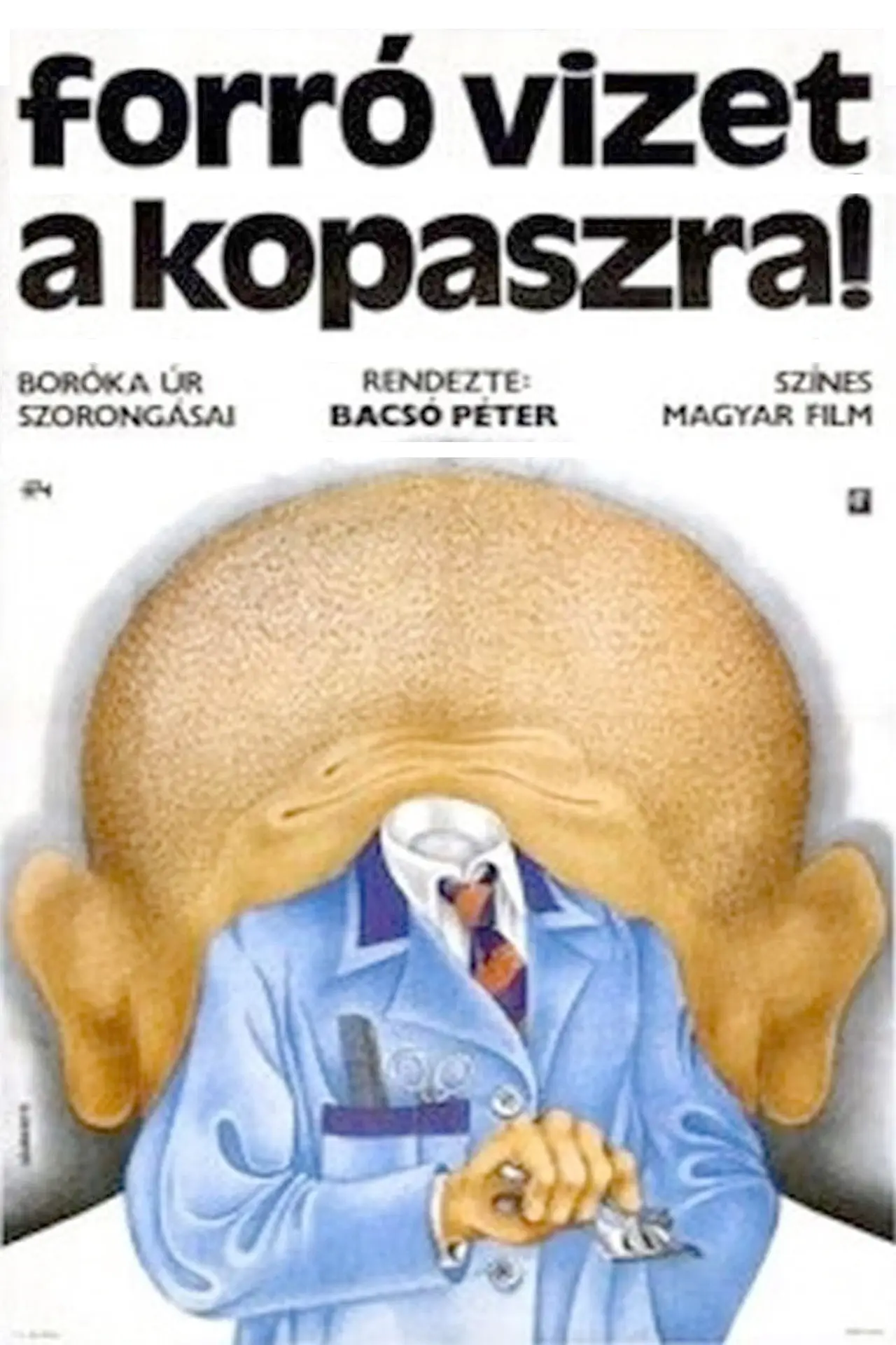 Постер к фильму "Forró vizet a kopaszra!"
