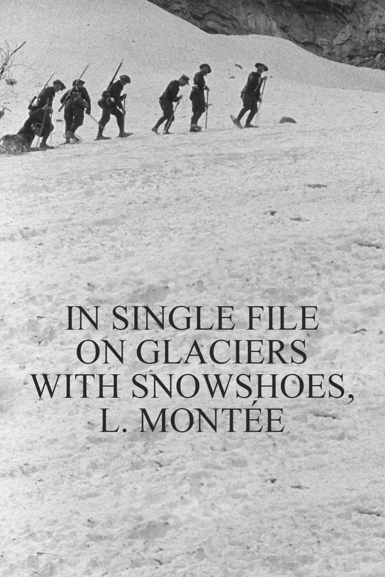 Постер к фильму "En file indienne sur les glaciers avec les raquettes, montée"