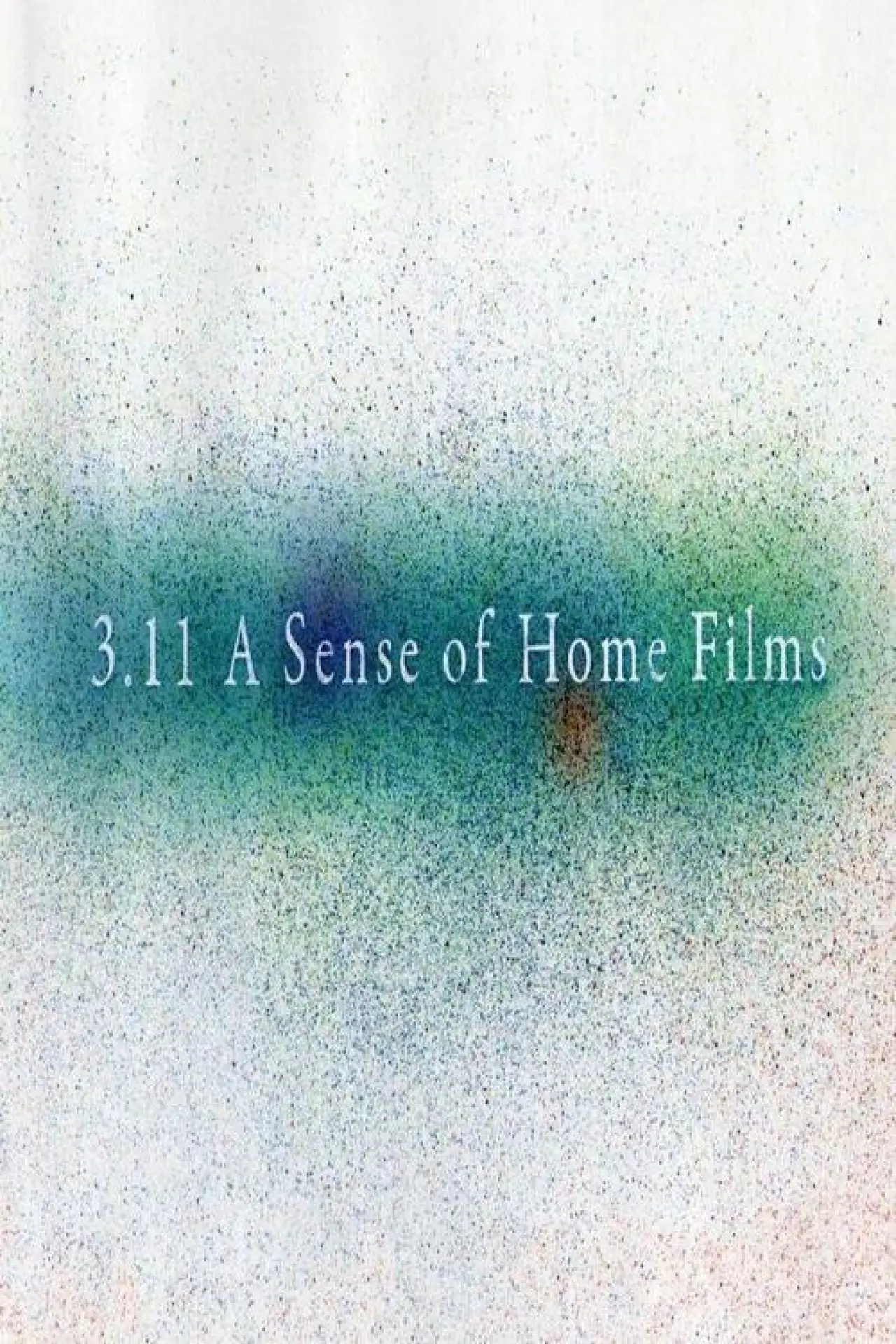 Постер к фильму "3.11 A Sense of Home Films"