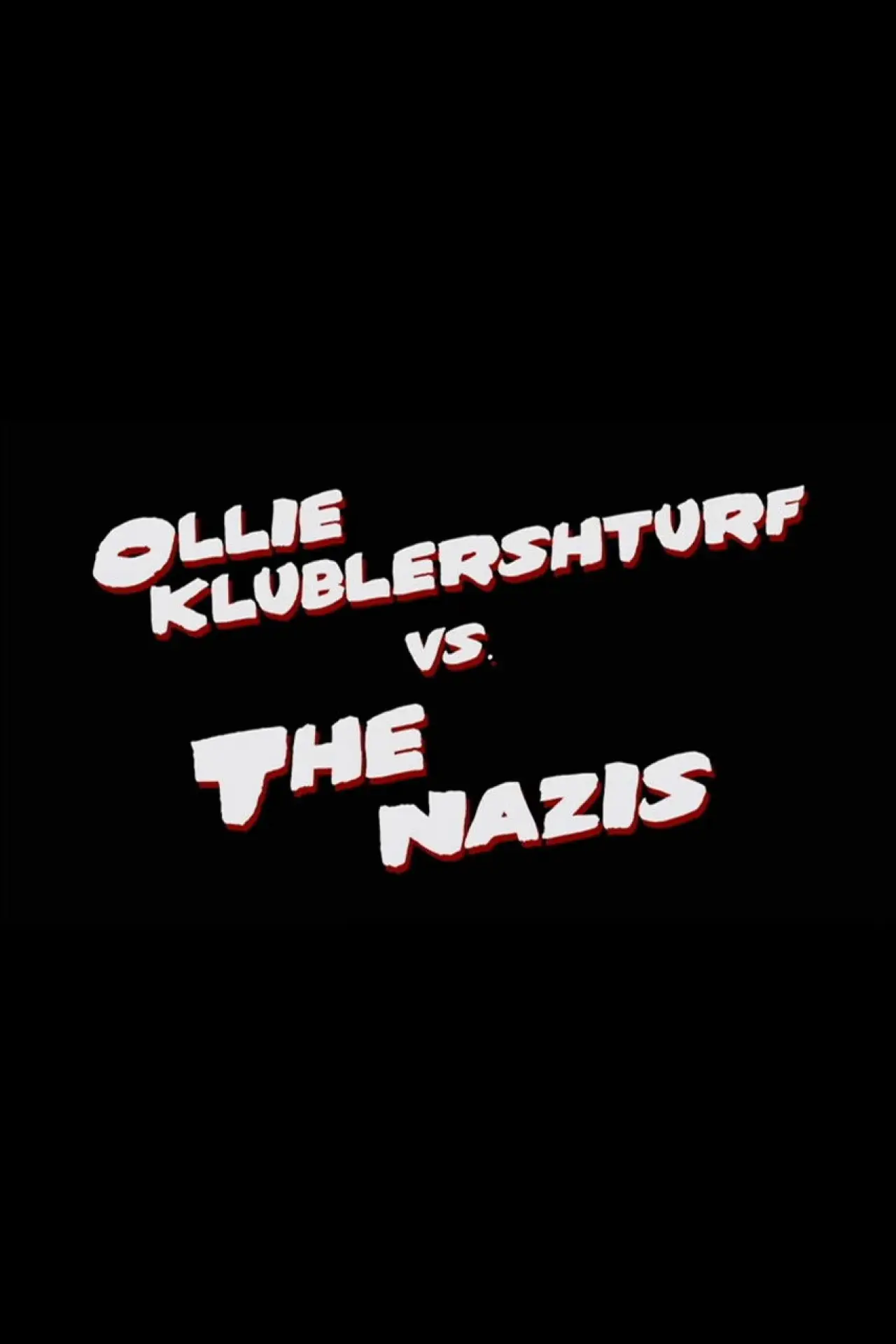 Постер к фильму "Ollie Klublershturf vs. the Nazis"