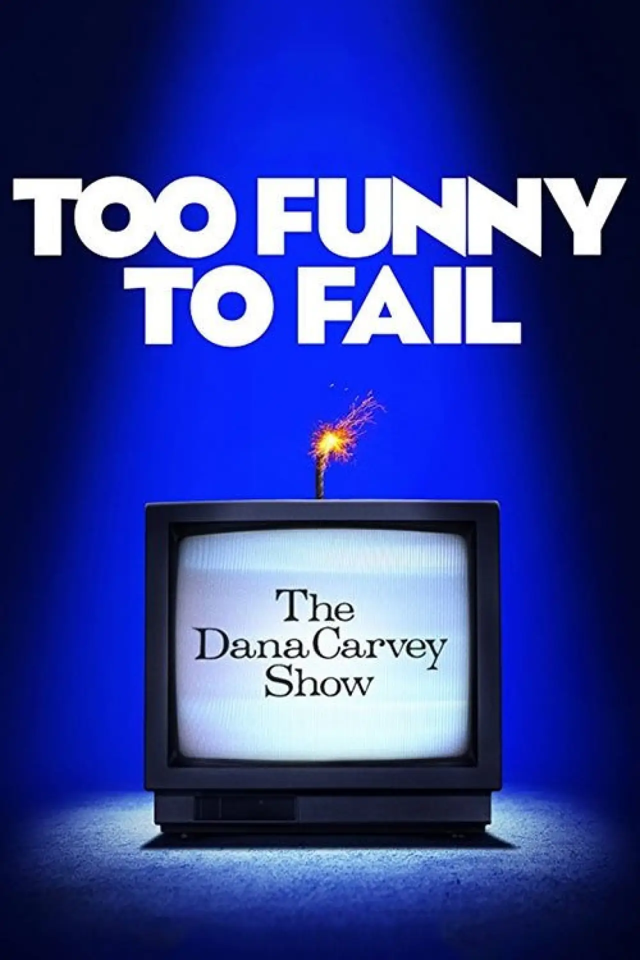 Постер к фильму "Too Funny to Fail: The Life & Death of The Dana Carvey Show"