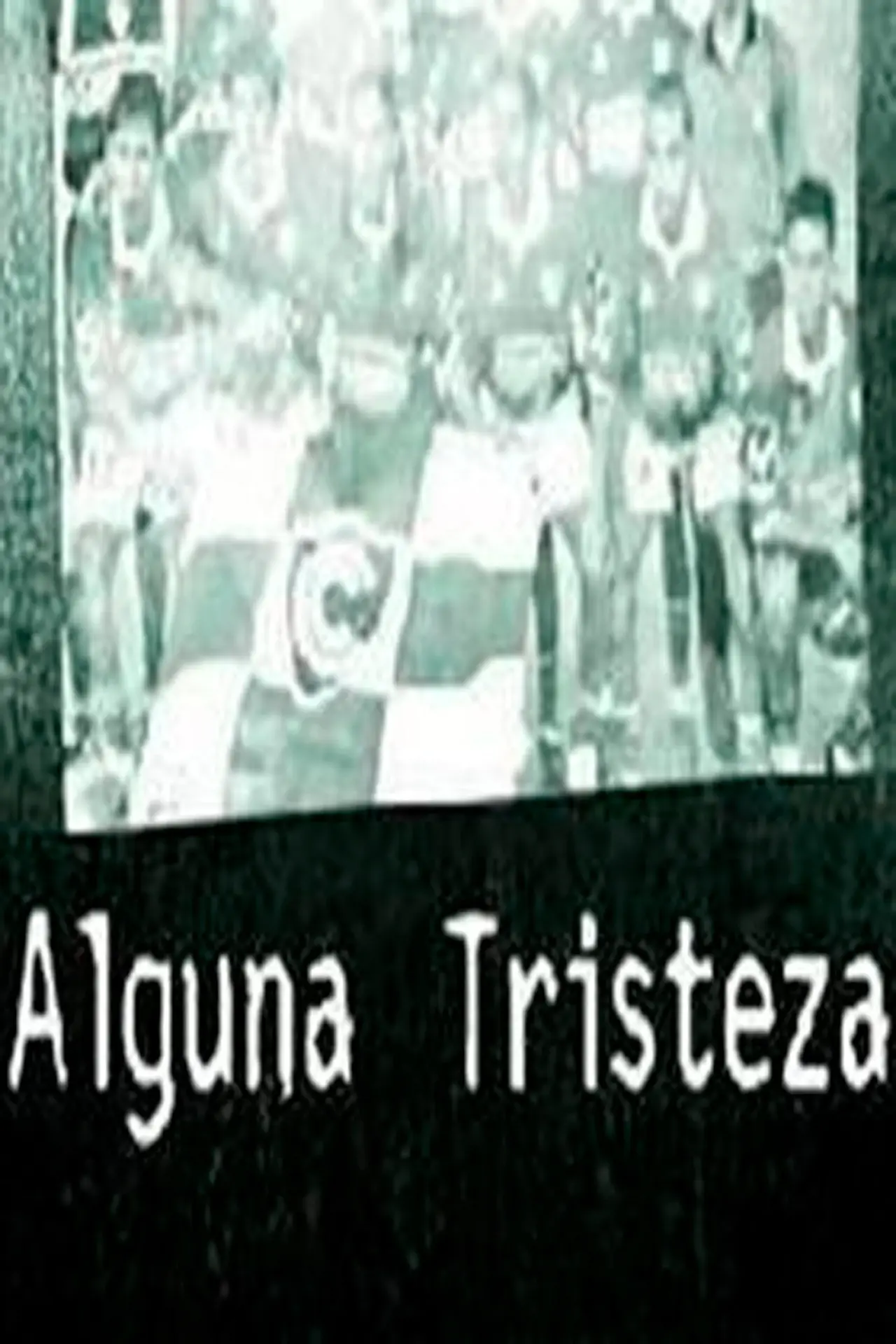 Постер к фильму "Alguna tristeza"