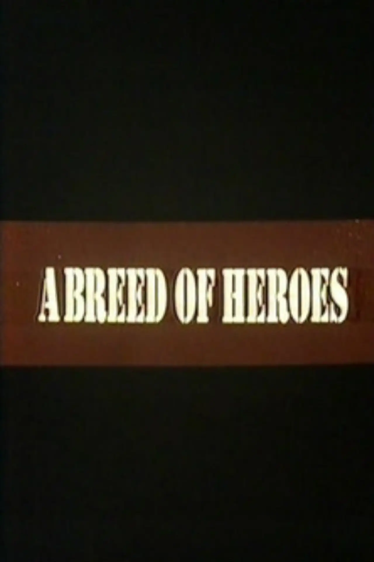 Постер к фильму "A Breed of Heroes"