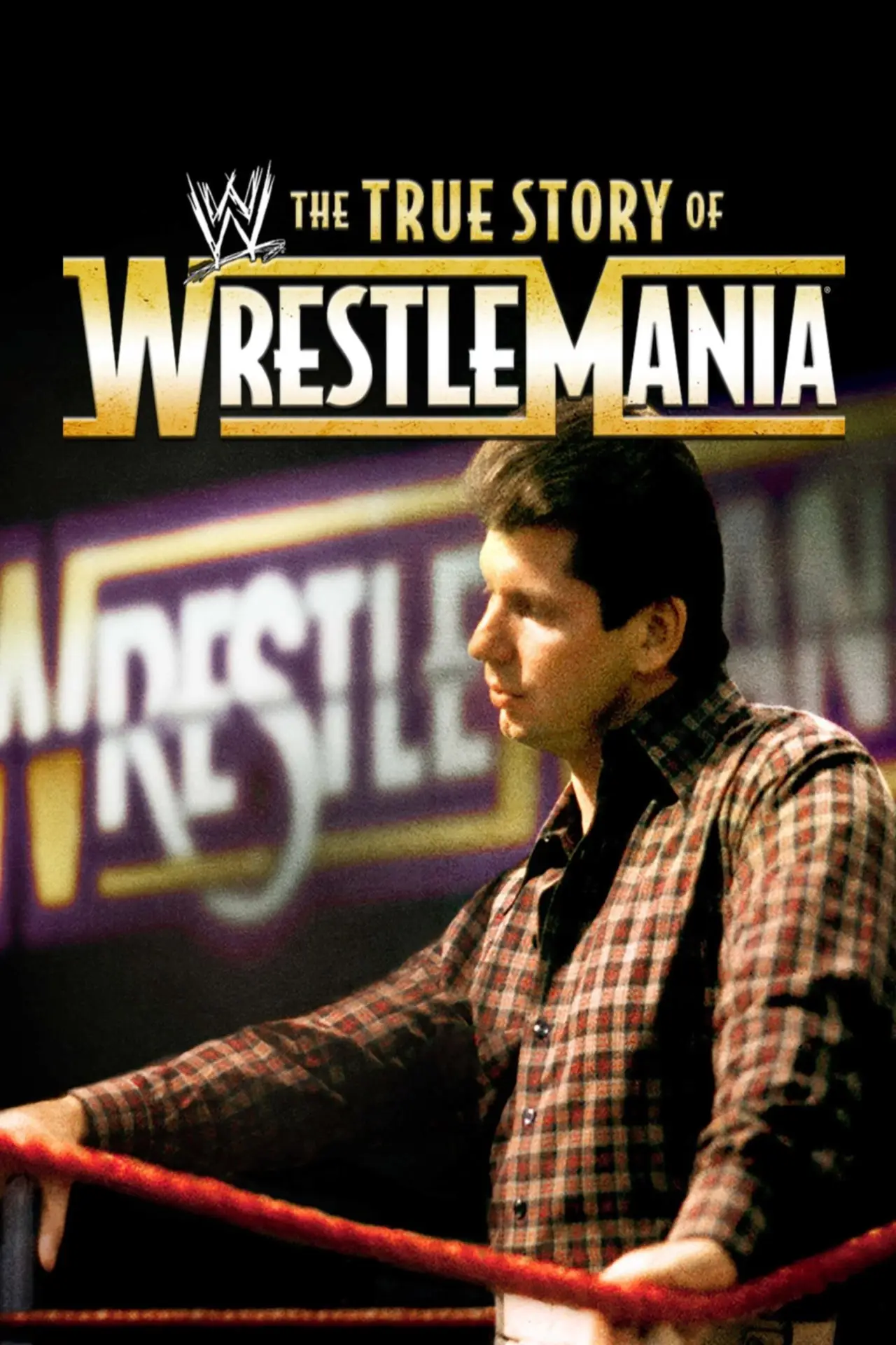 Постер к фильму "The True Story of WrestleMania"