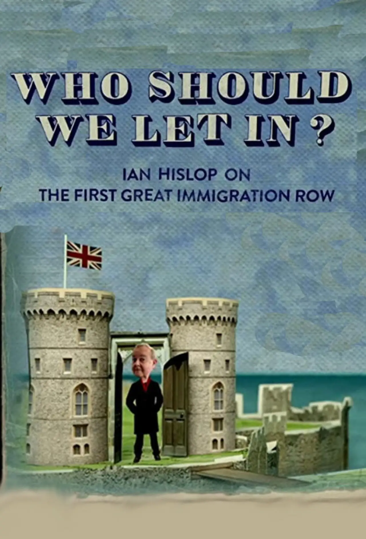 Постер к фильму "Who Should We Let In? Ian Hislop on the First Great Immigration Row"