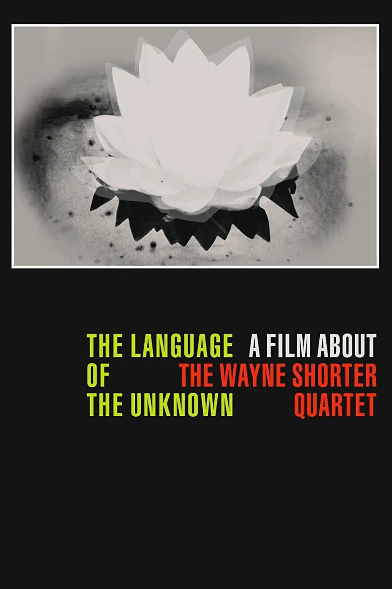 Постер к фильму "The Language of the Unknown: A Film About the Wayne Shorter Quartet"