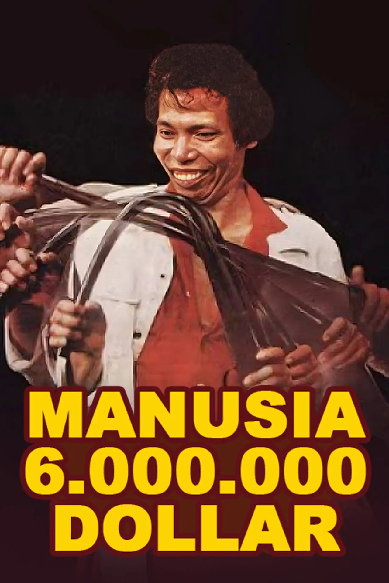 Постер к фильму "Manusia 6.000.000 Dollar"