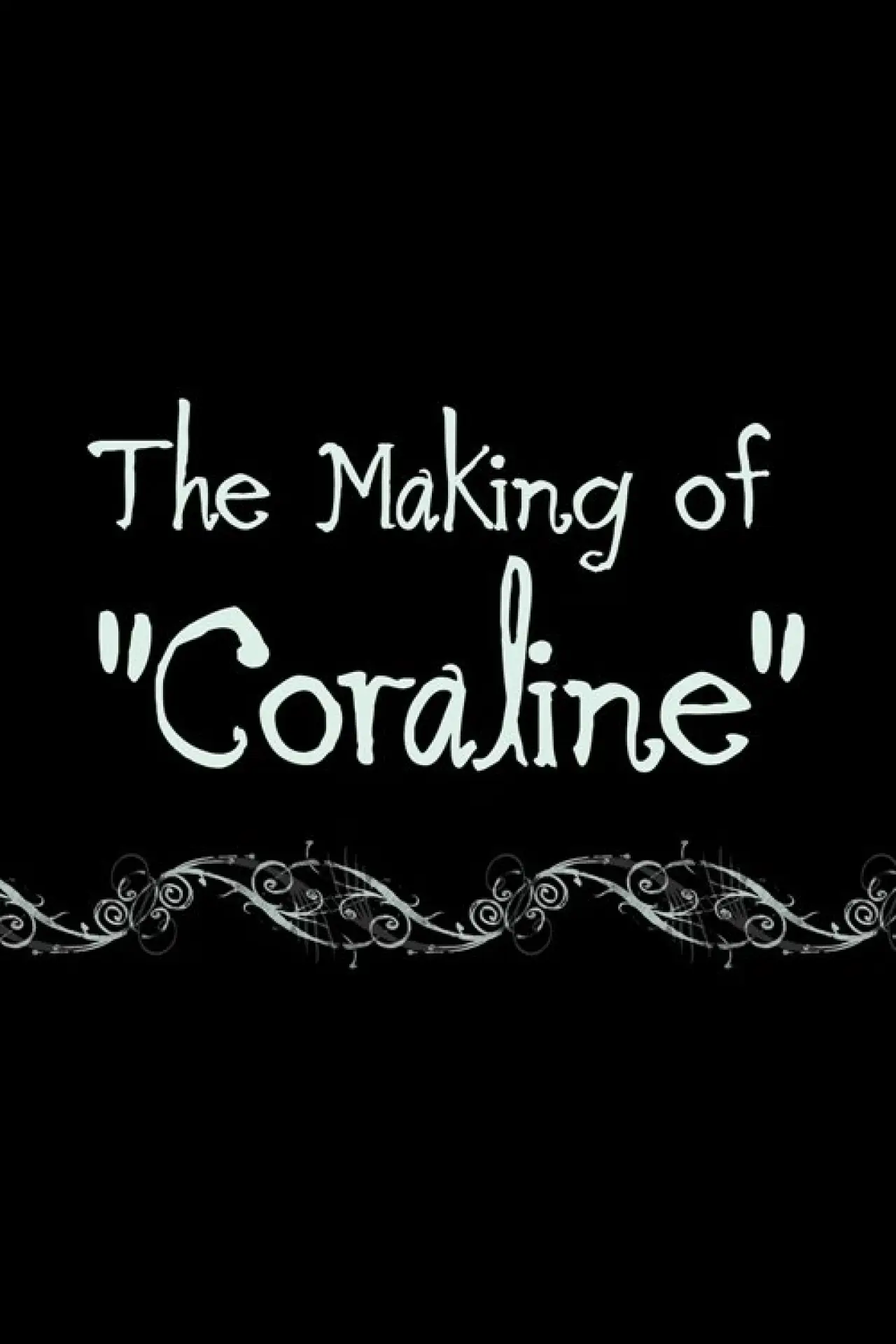 Постер к фильму "Coraline: The Making of 