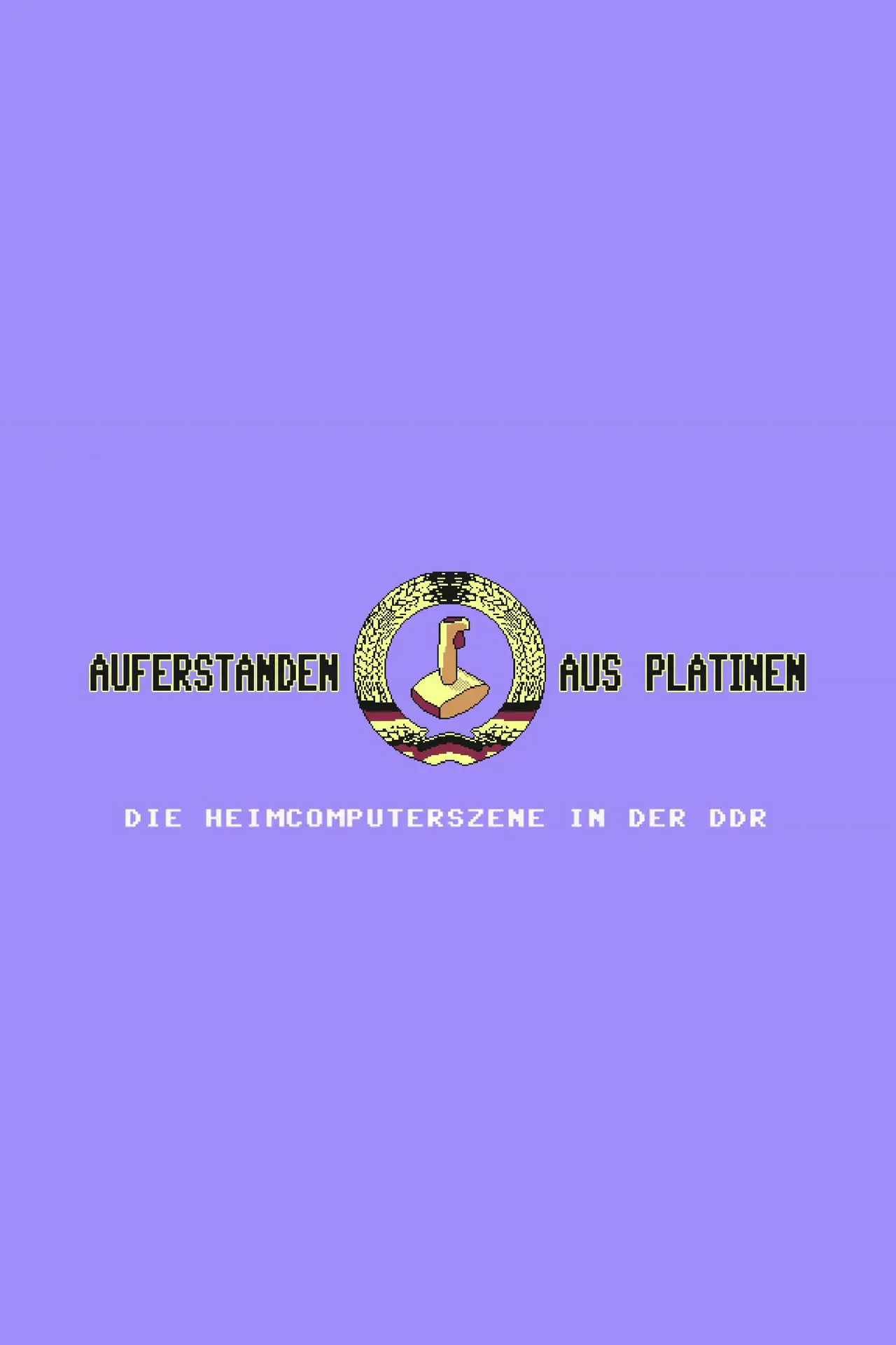 Постер к фильму "Auferstanden aus Platinen - Die Heimcomputerszene in der DDR"