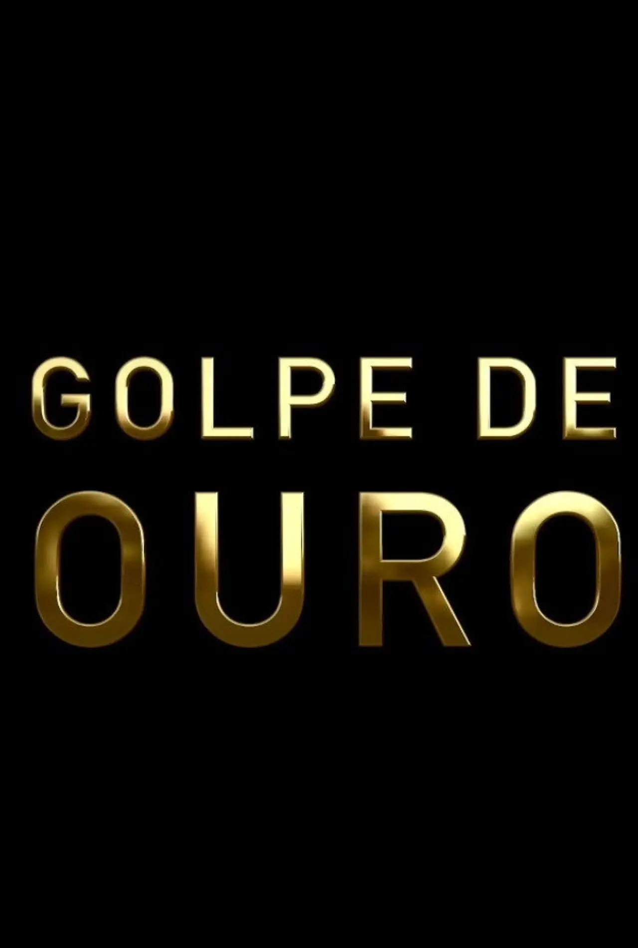 Постер к фильму "Golpe de Ouro"