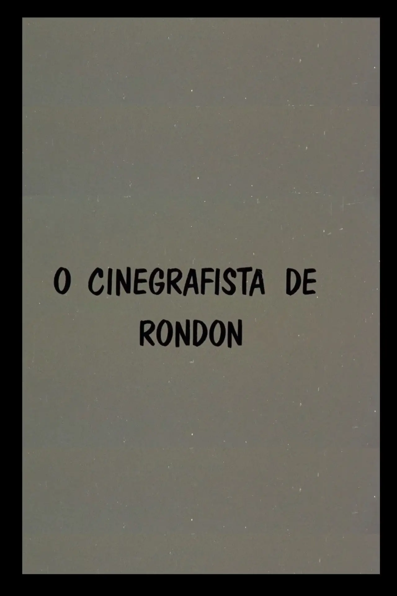 Постер к фильму "O Cinegrafista de Rondon"