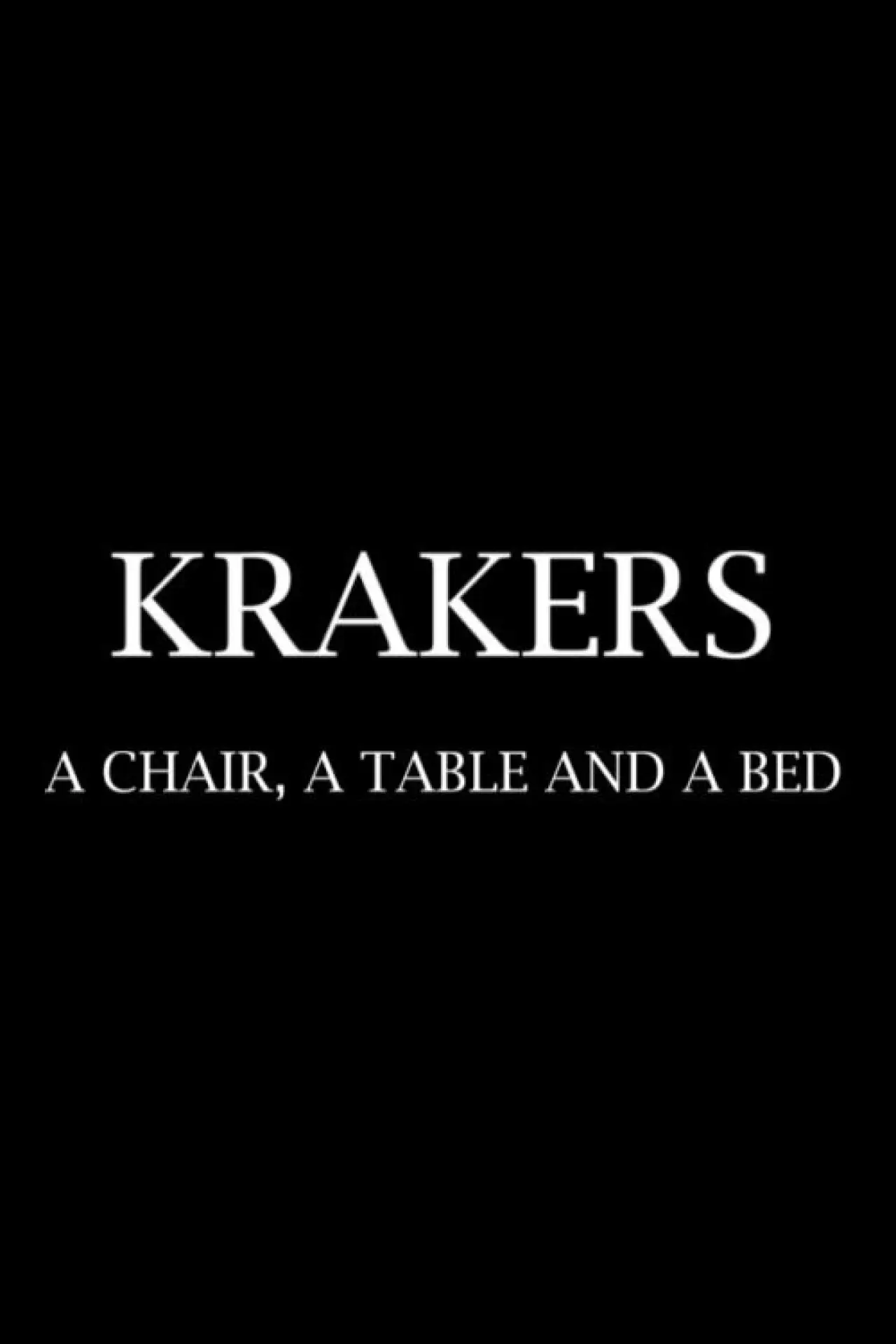 Постер к фильму "Krakers: A Chair, a Table and a Bed"