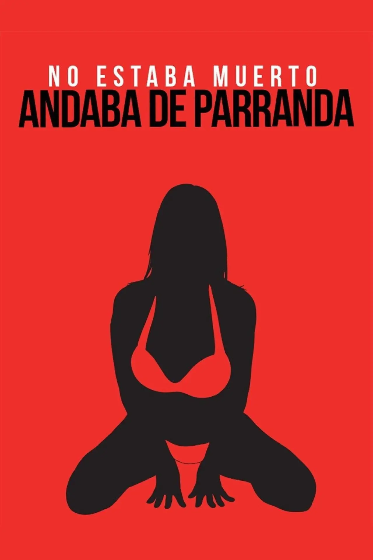 Постер к фильму "No andaba muerto, estaba de parranda"