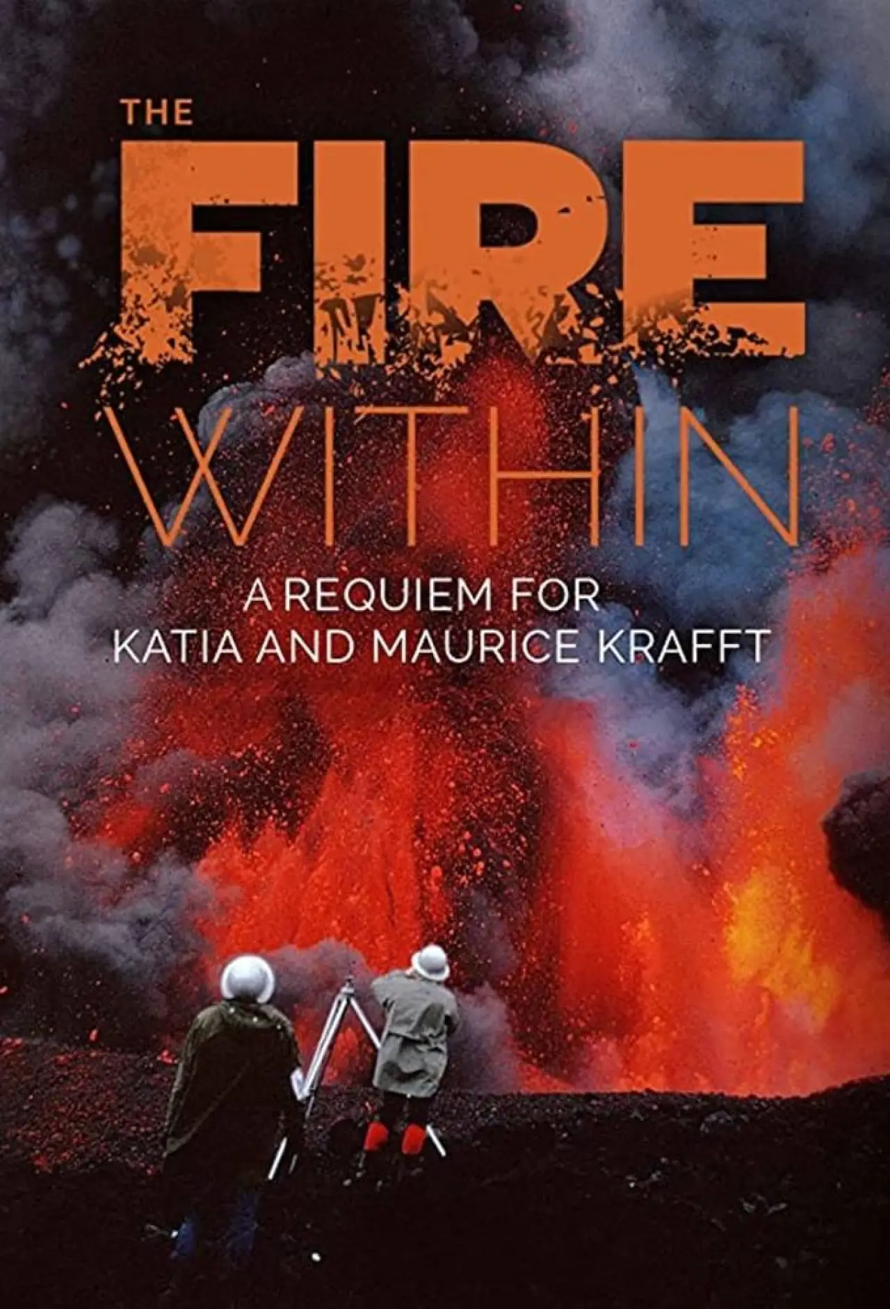 Постер к фильму "The Fire Within: A Requiem for Katia and Maurice Krafft"