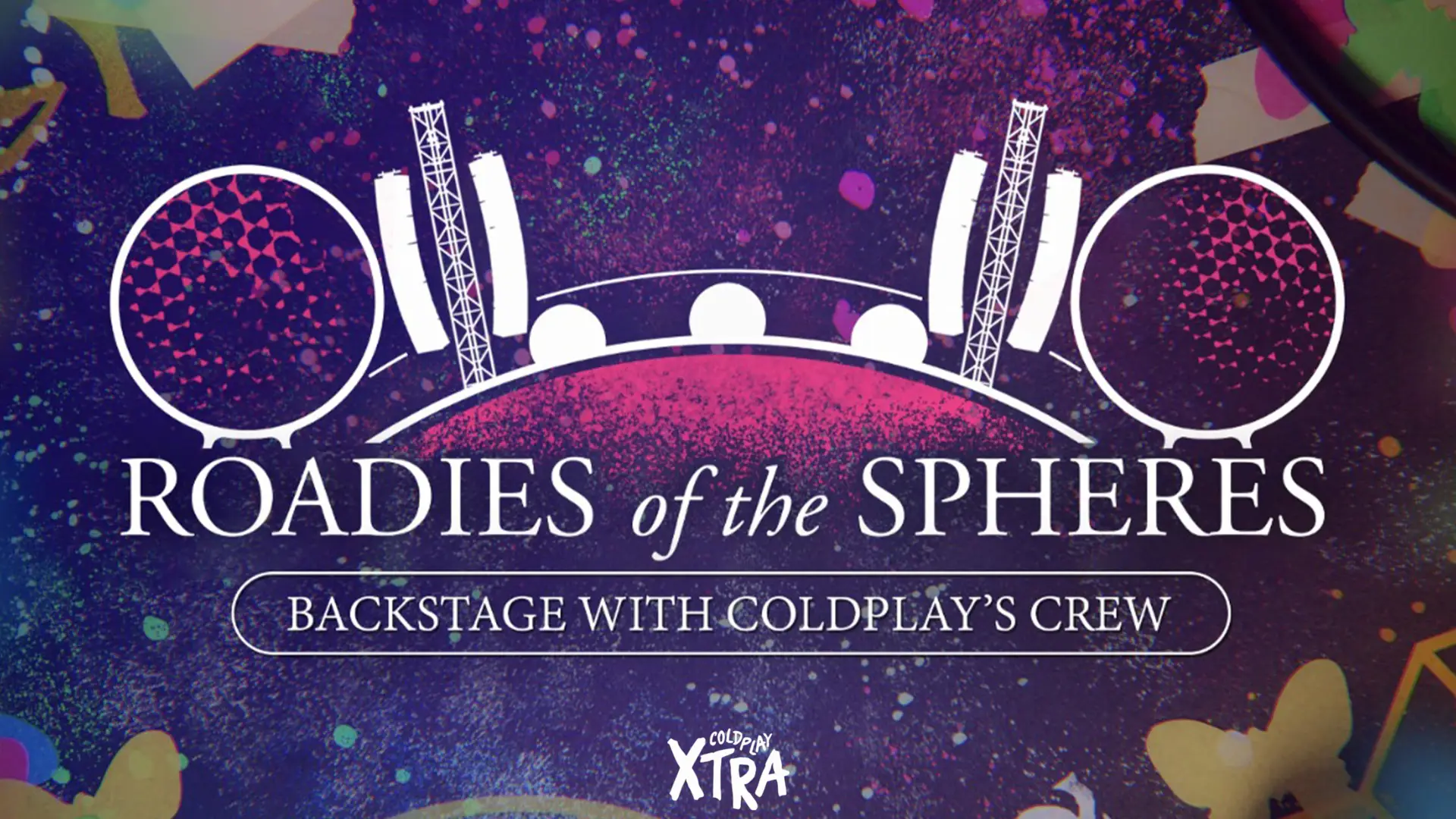 Видео к фильму Roadies of the Spheres: Backstage with Coldplay&rsquo;s Crew | ROADIES of the SPHERES (Official Trailer) - ColdplayXtra