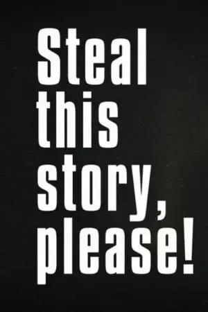 Постер к фильму "Steal This Story, Please!" #776184