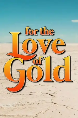 Постер к фильму "For the Love of Gold"